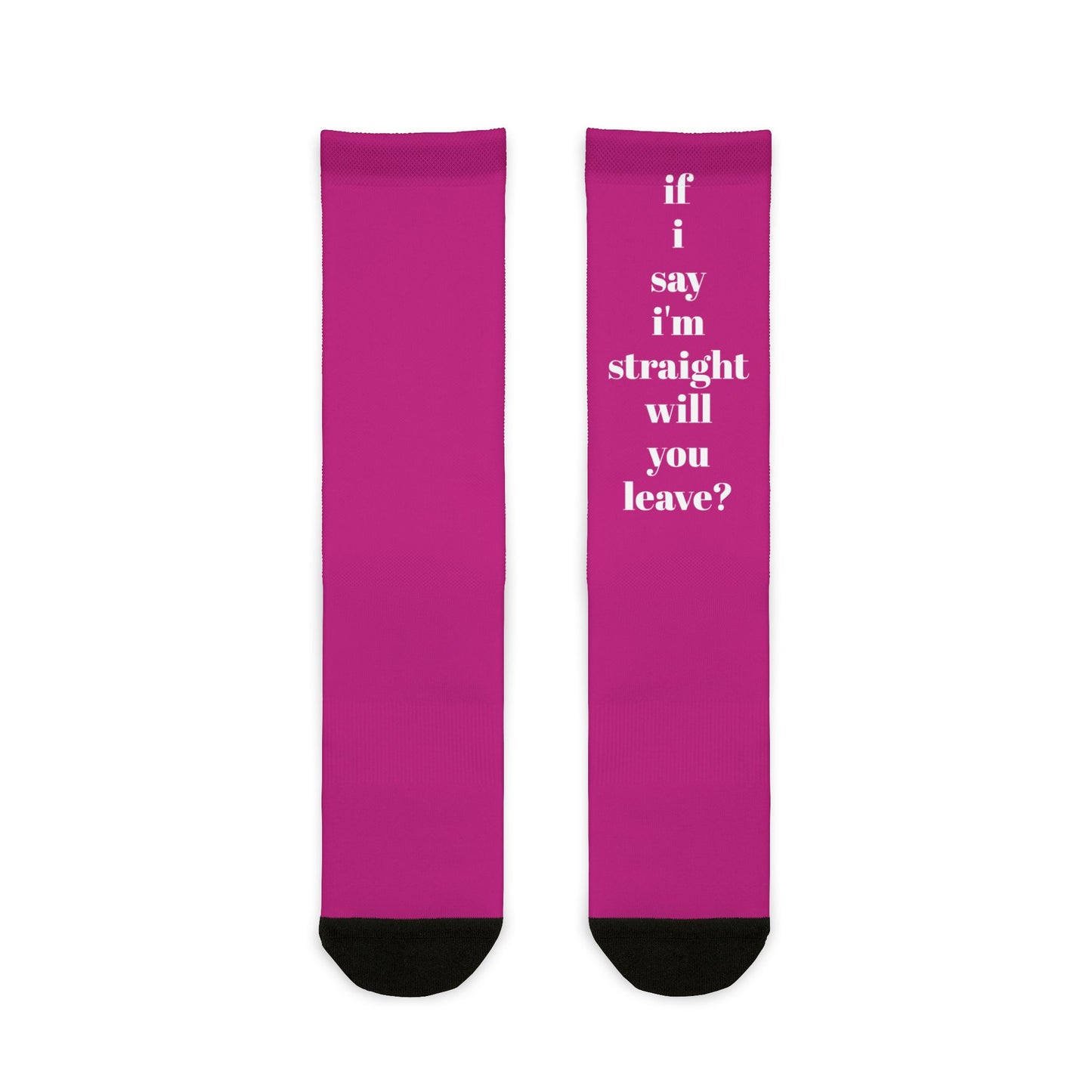 Funny Pink Crew Socks - 'If I Say I'm Straight, Will You Leave?'