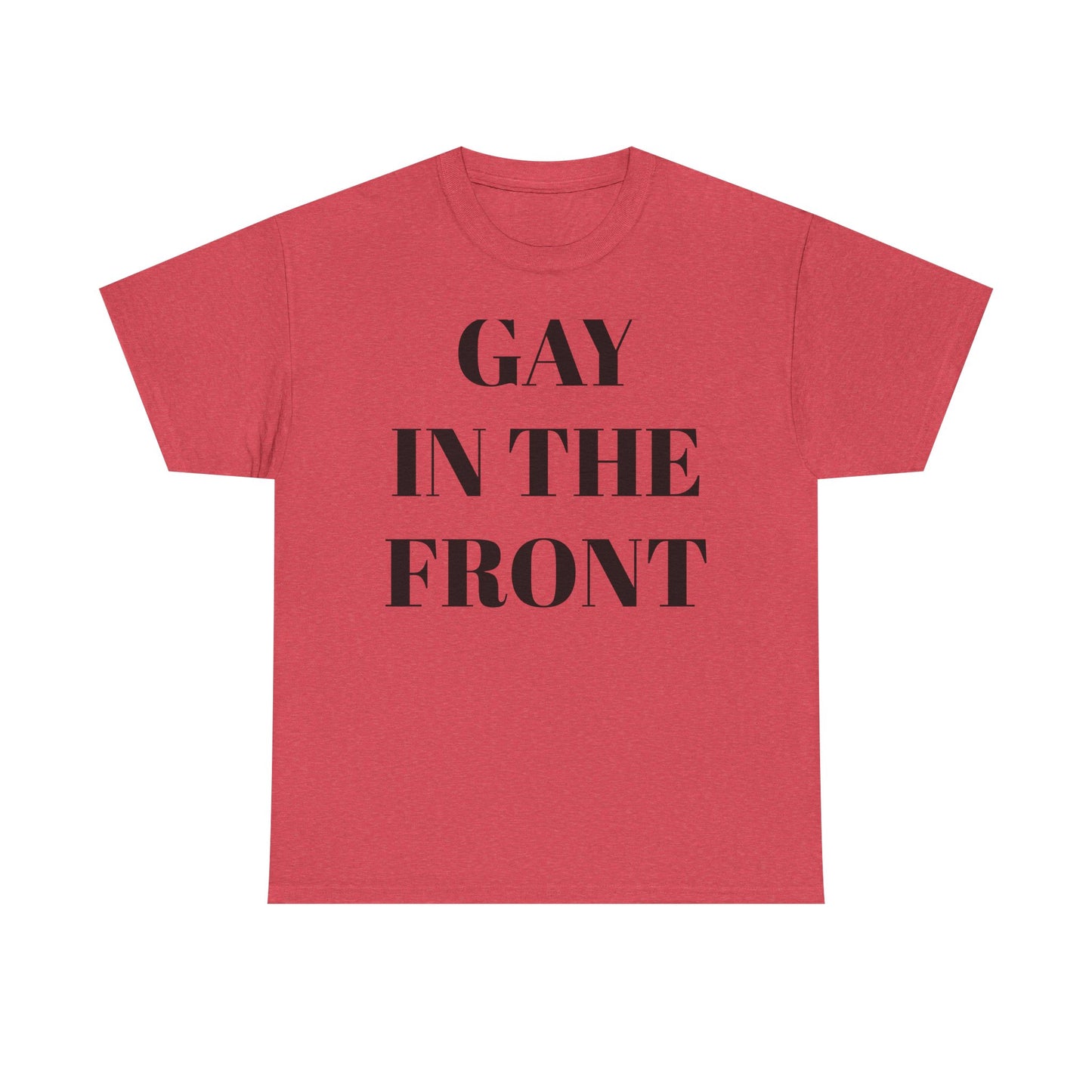 Unisex Heavy Cotton Tee - 'Gay in the Front' Statement Shirt