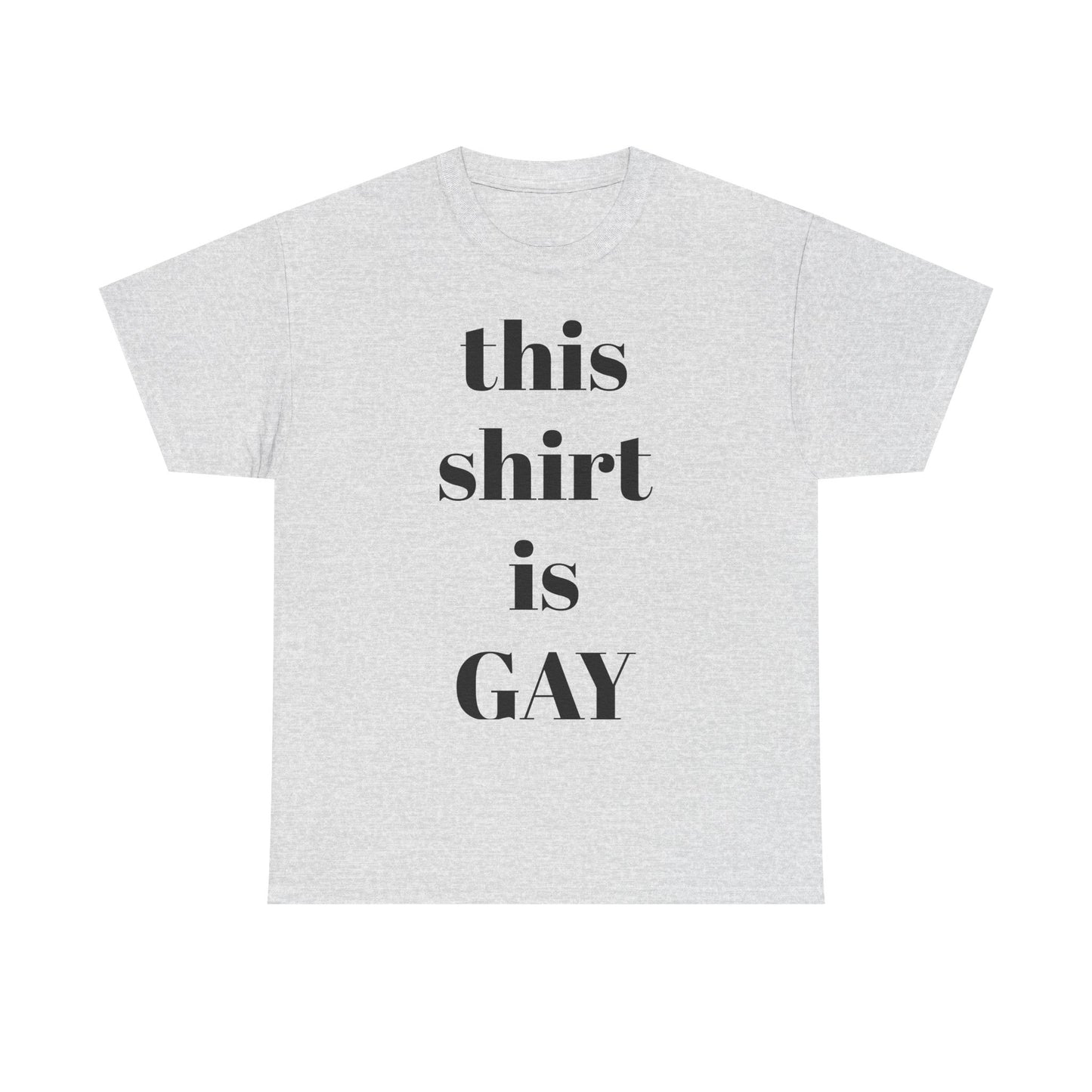 Unisex Heavy Cotton Tee - "This Shirt is GAY" Pride T-Shirt
