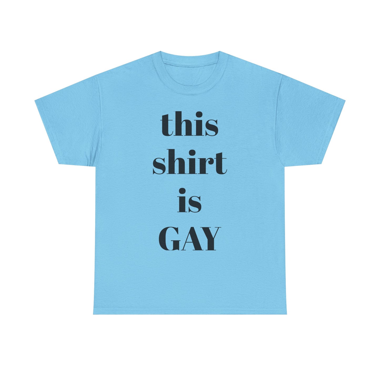 Unisex Heavy Cotton Tee - "This Shirt is GAY" Pride T-Shirt