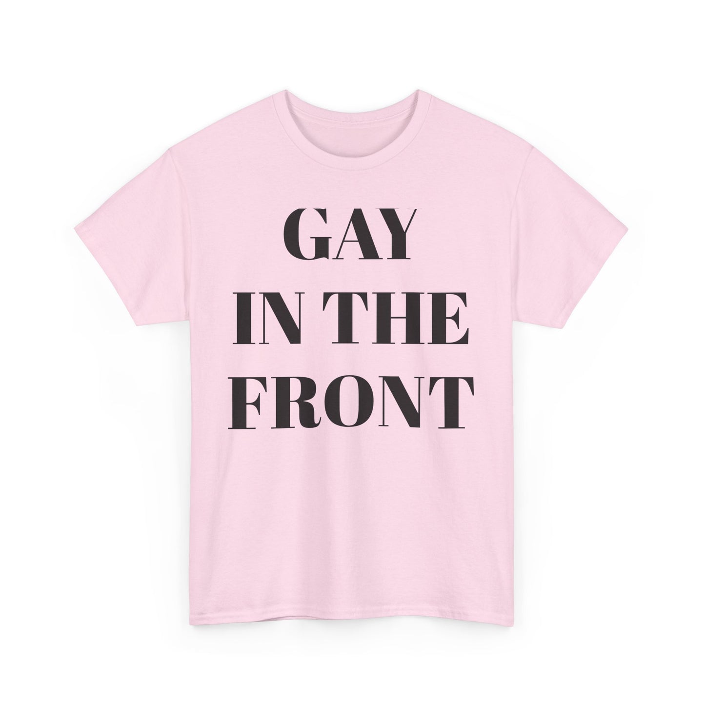 Unisex Heavy Cotton Tee - 'Gay in the Front' Statement Shirt