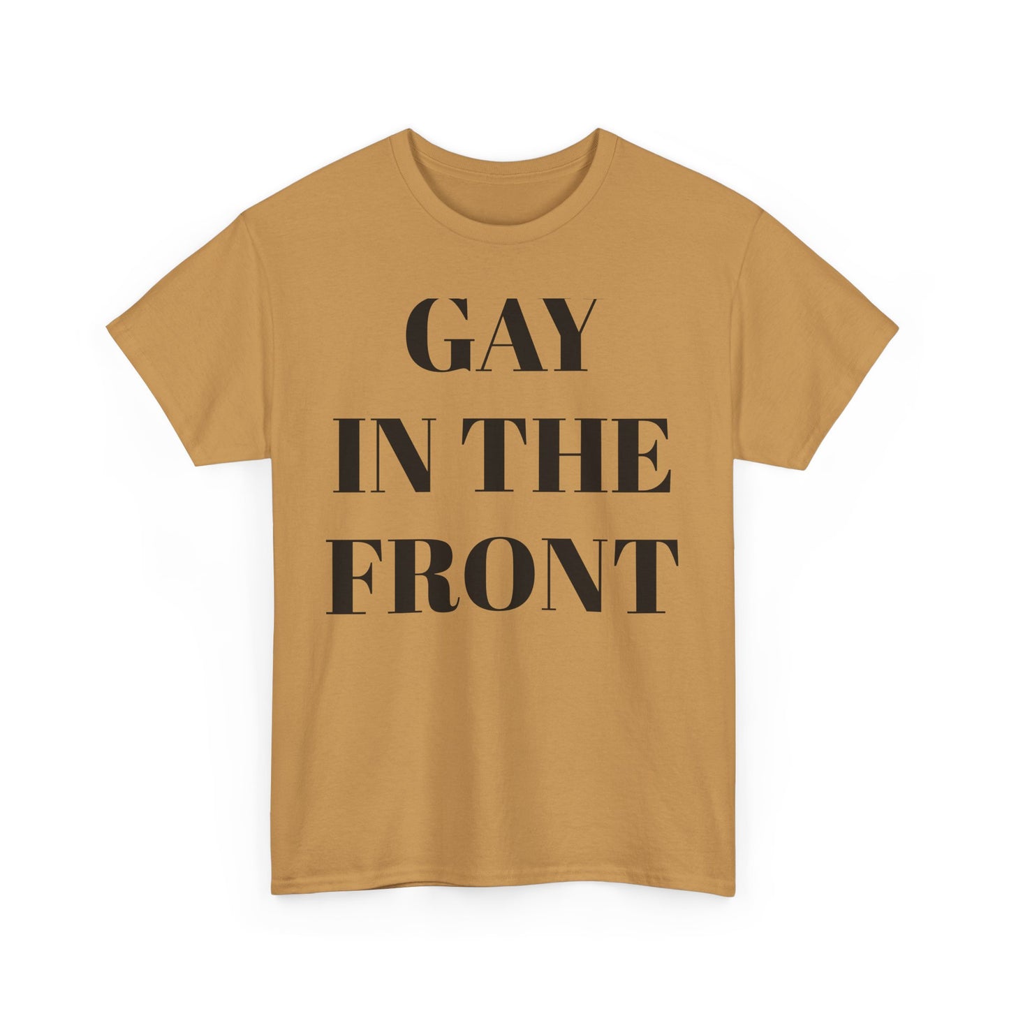 Unisex Heavy Cotton Tee - 'Gay in the Front' Statement Shirt