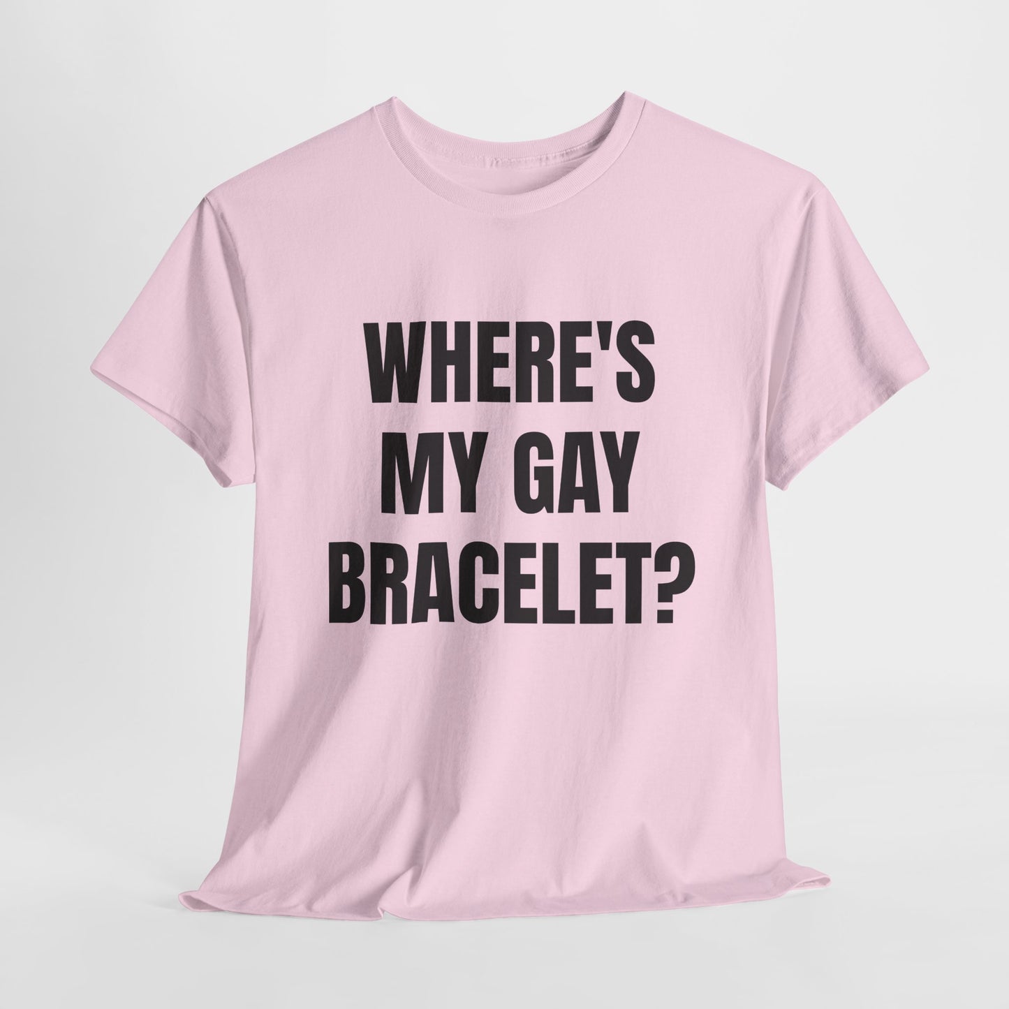 Where's My Gay Bracelet? Unisex Heavy Cotton Tee - Pride, Festival, LGBTQ+ Apparel