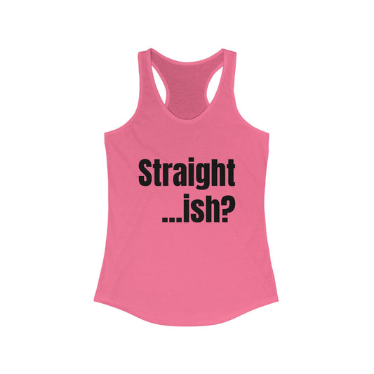 Straight ...ish? Women's Racerback Tank - Trendy Casual Wear for Pride Celebrations & Everyday Comfort