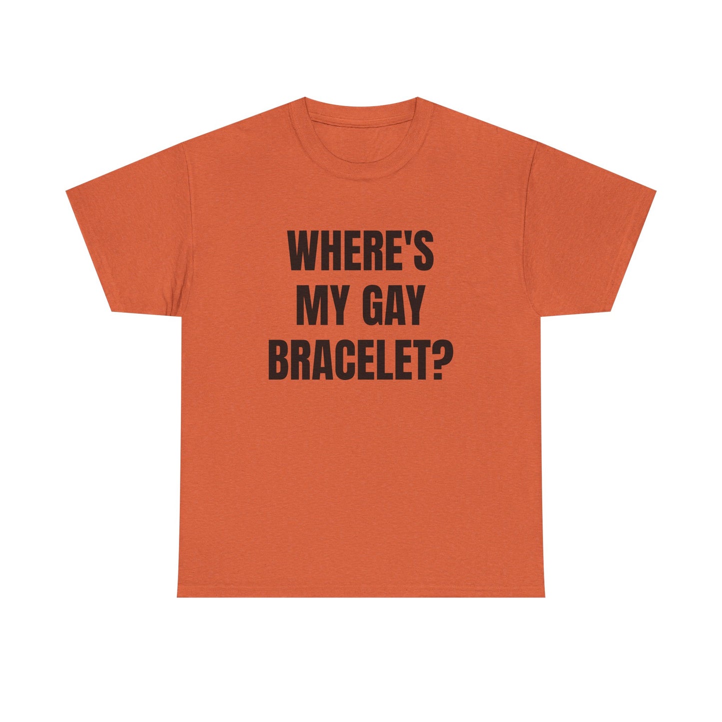 Where's My Gay Bracelet? Unisex Heavy Cotton Tee - Pride, Festival, LGBTQ+ Apparel