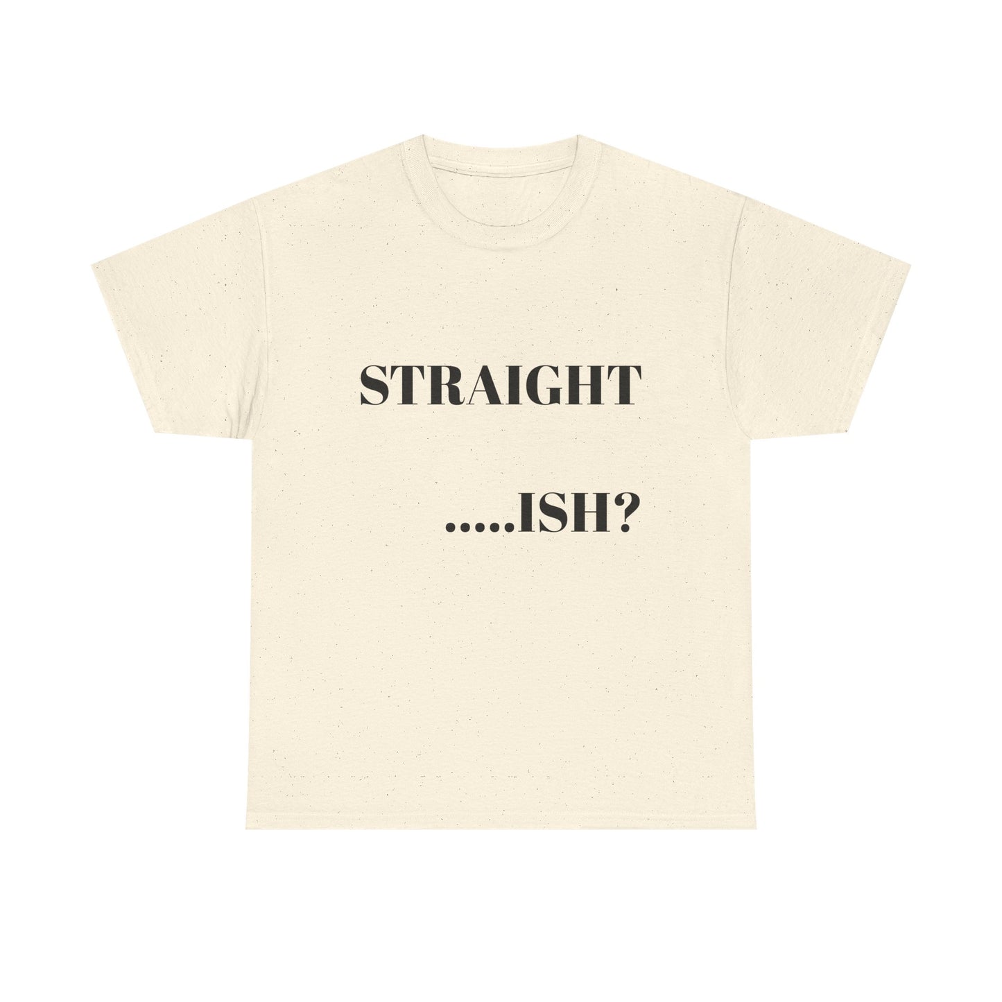 Unisex Heavy Cotton Tee - "STRAIGHT...ISH?" Casual Statement Shirt