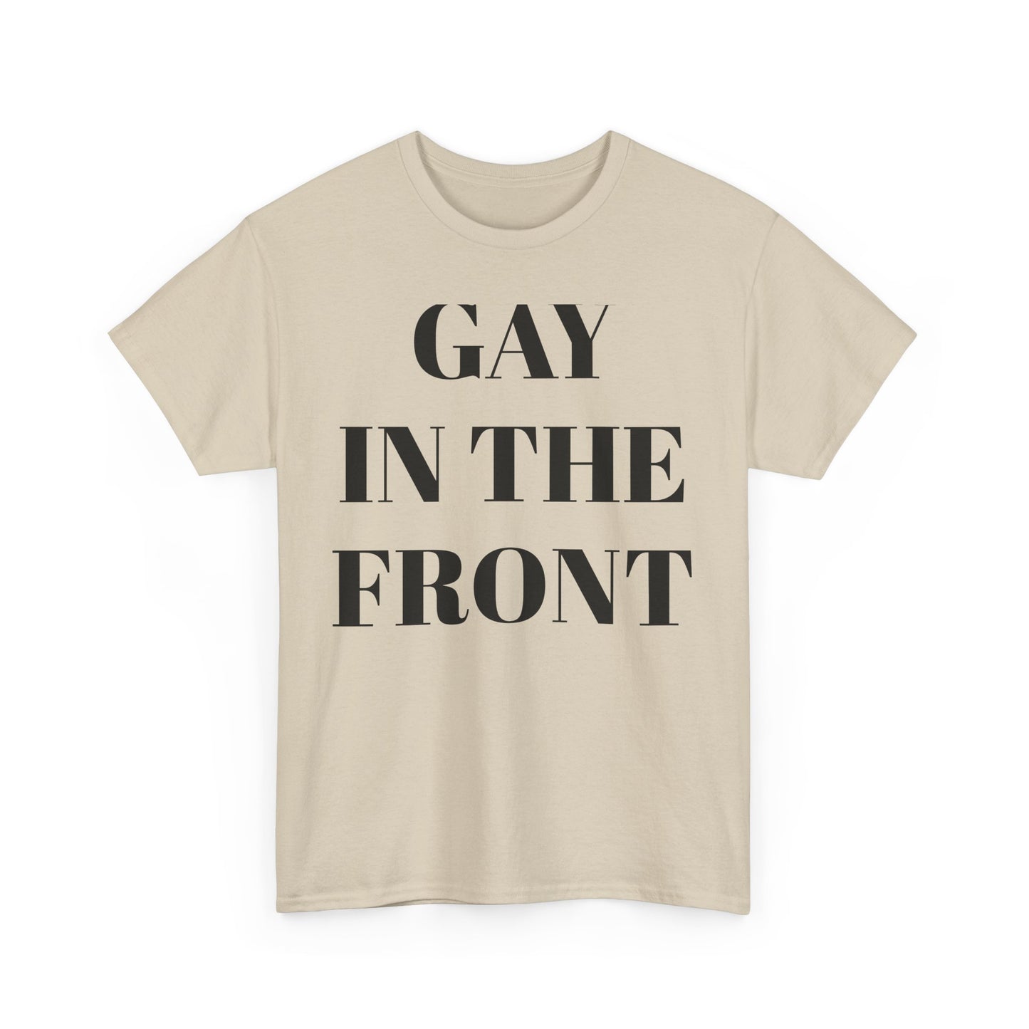 Unisex Heavy Cotton Tee - 'Gay in the Front' Statement Shirt