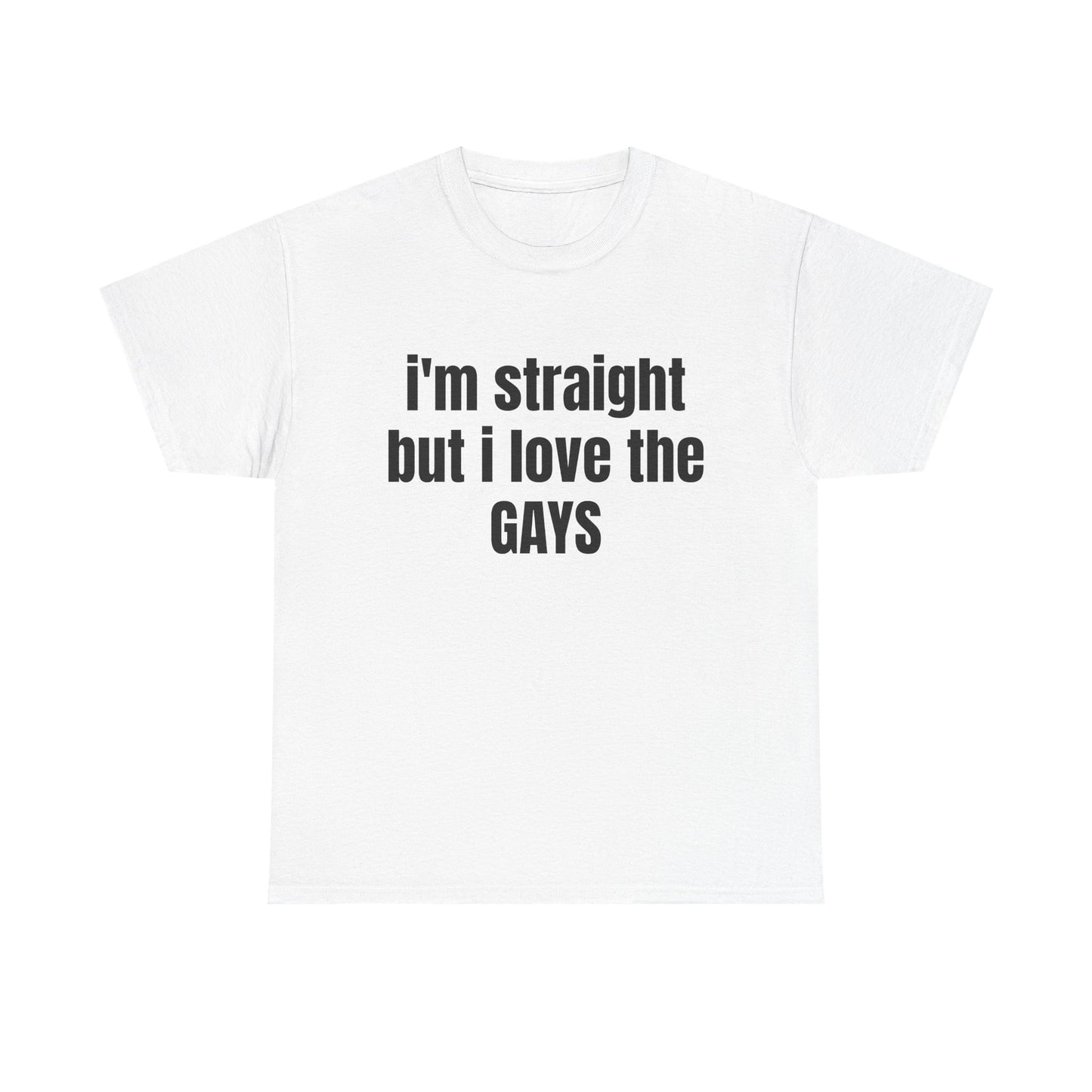 Unisex Heavy Cotton Tee - "I'm Straight but I Love the Gays"