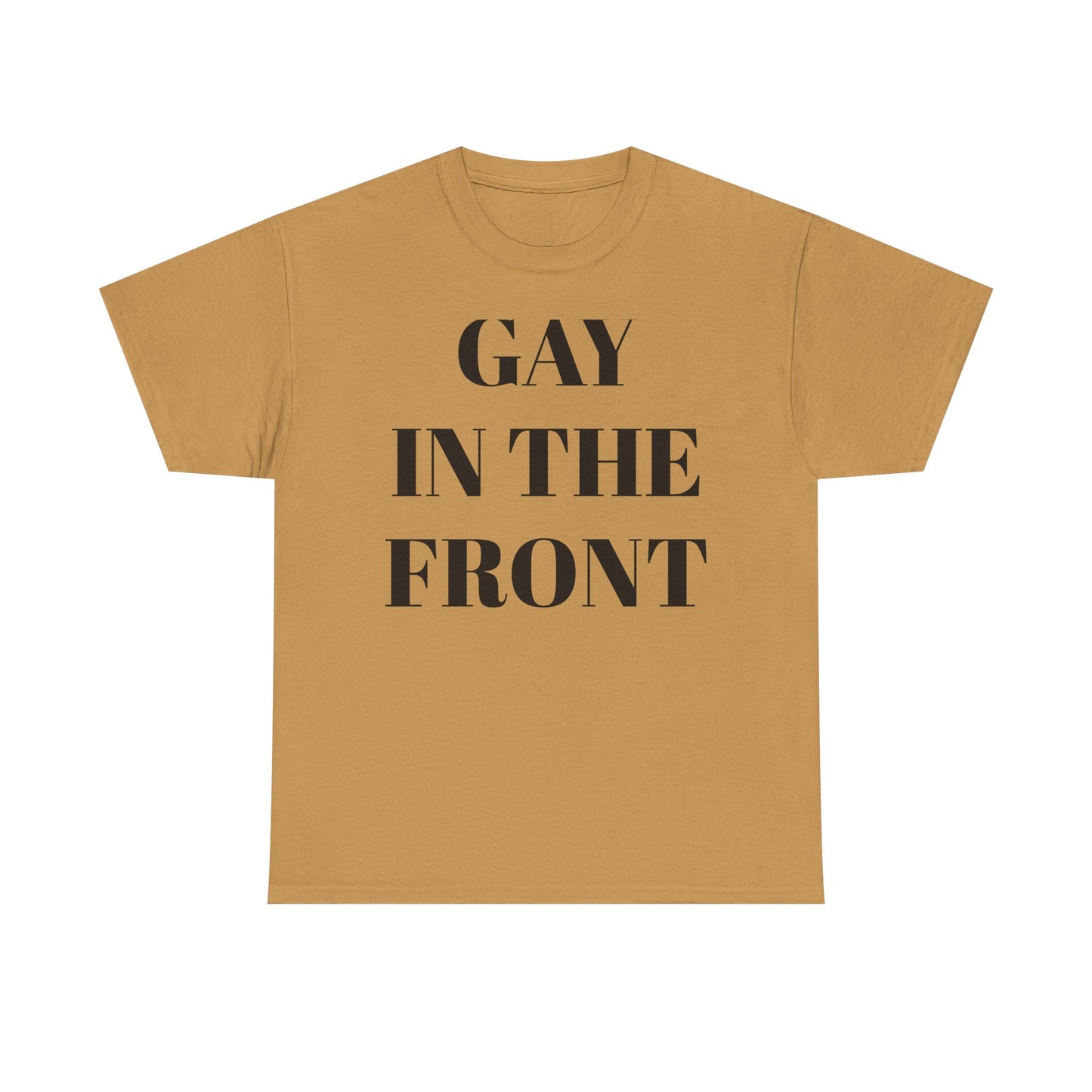 Unisex Heavy Cotton Tee - 'Gay in the Front' Statement Shirt