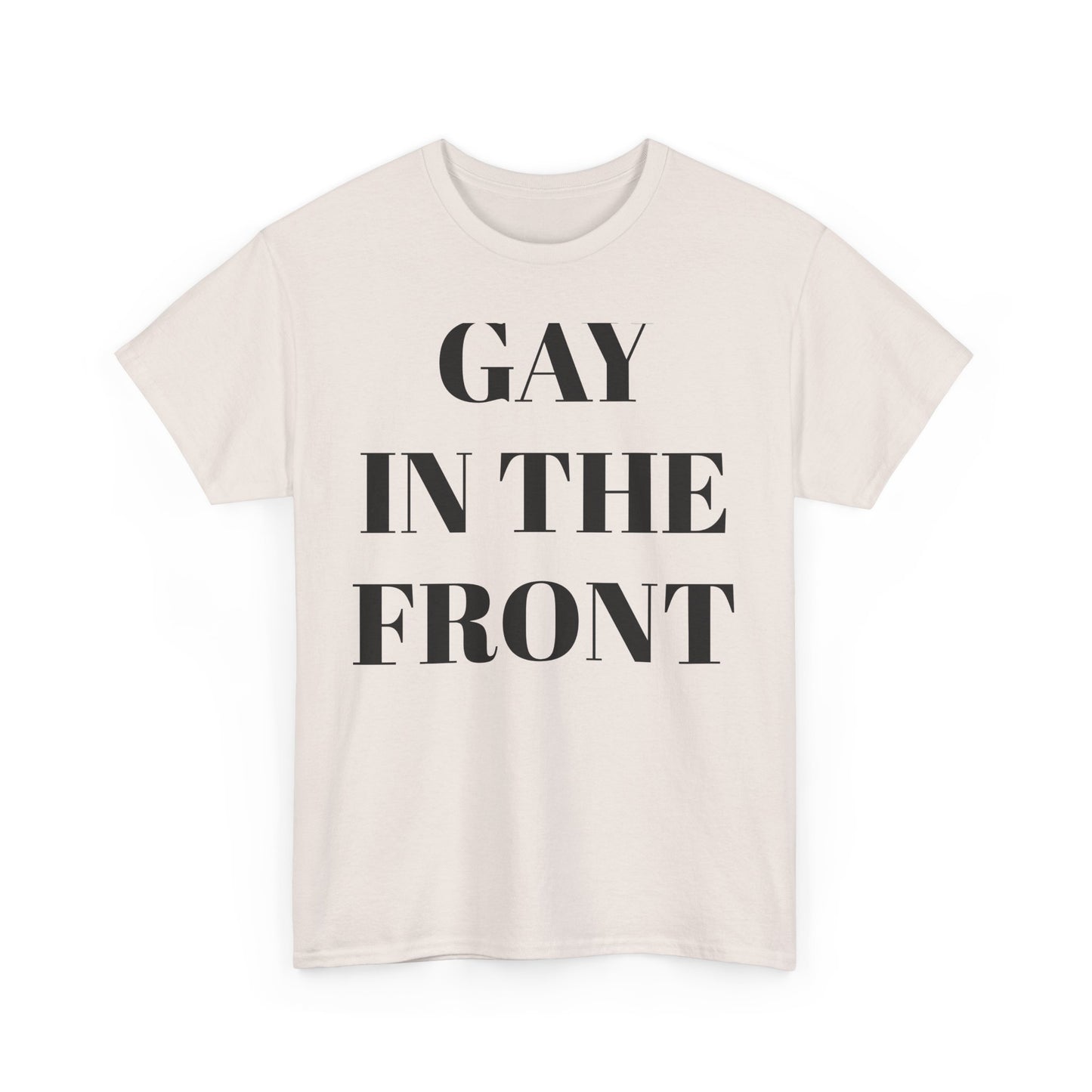 Unisex Heavy Cotton Tee - 'Gay in the Front' Statement Shirt