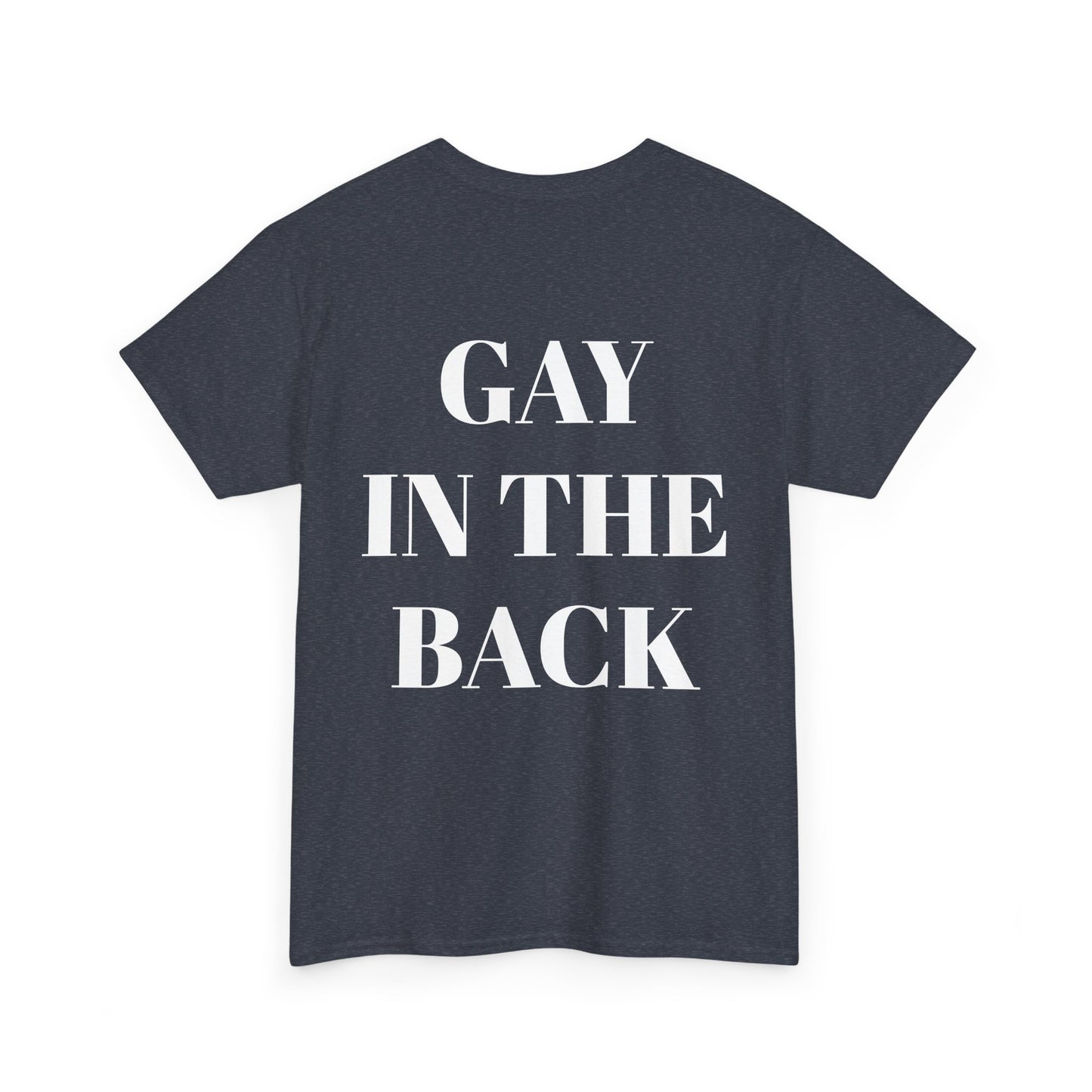 Unisex Heavy Cotton Tee - 'Gay in the Back' Statement Tee for Pride