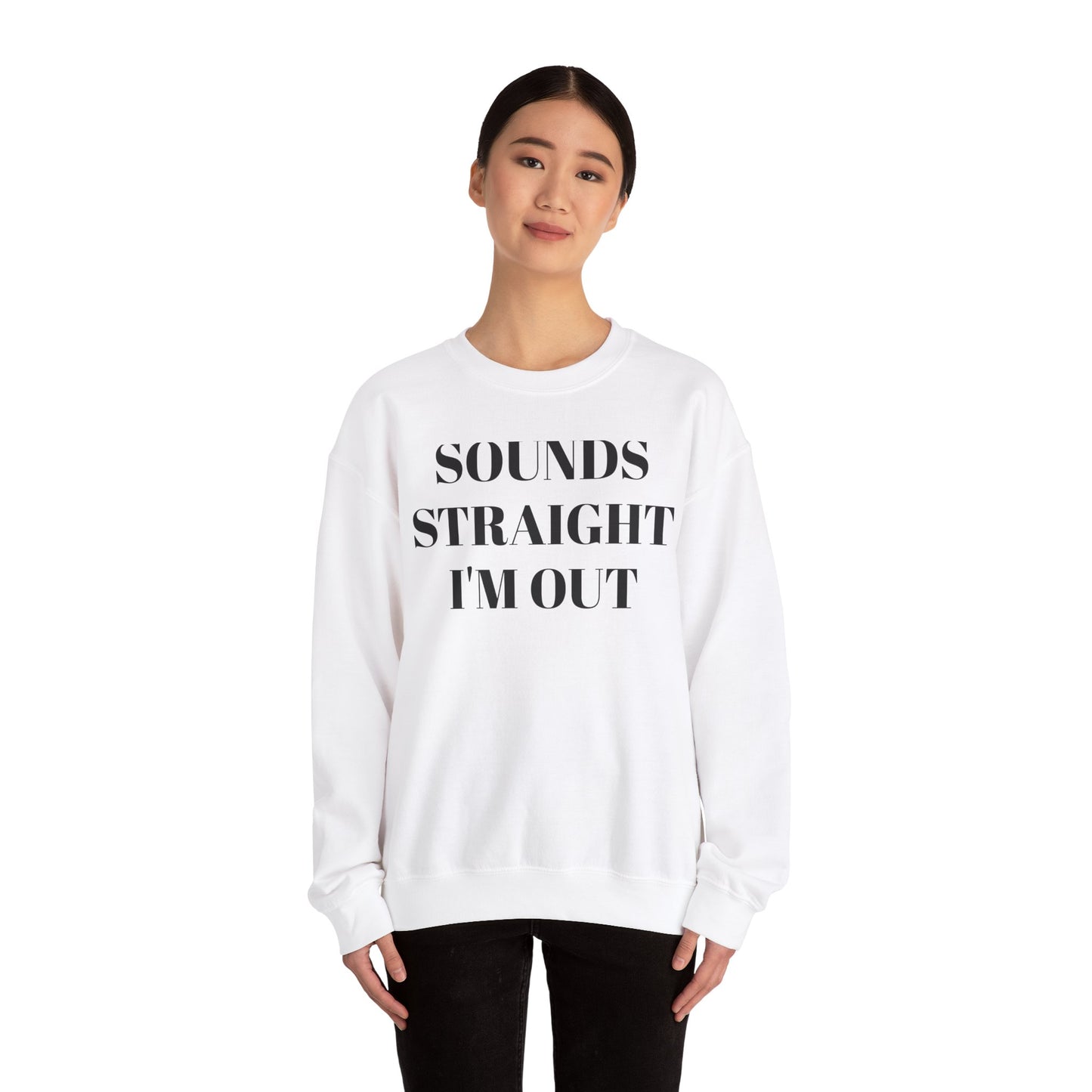Funny Unisex Crewneck Sweatshirt - "Sounds Straight I'm Out"