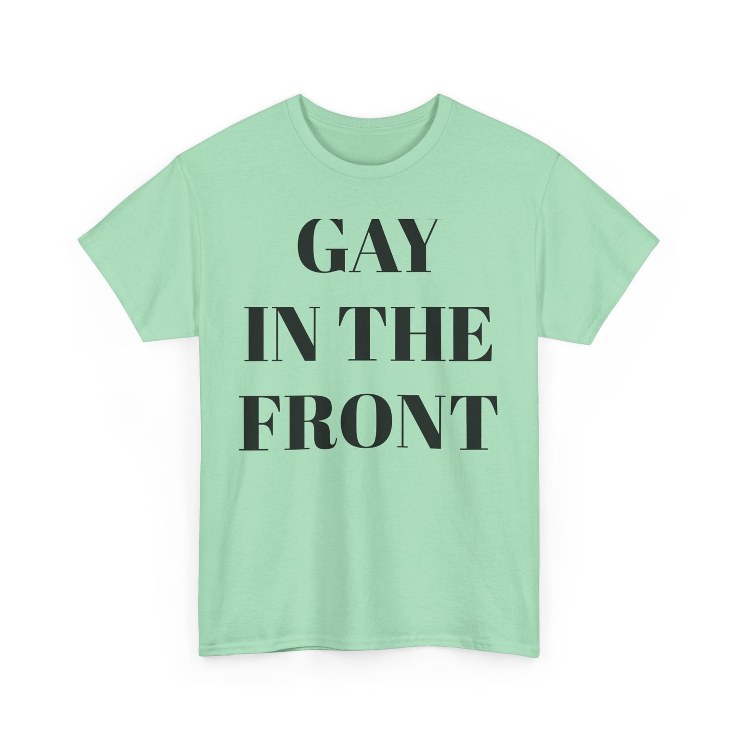 Unisex Heavy Cotton Tee - 'Gay in the Front' Statement Shirt