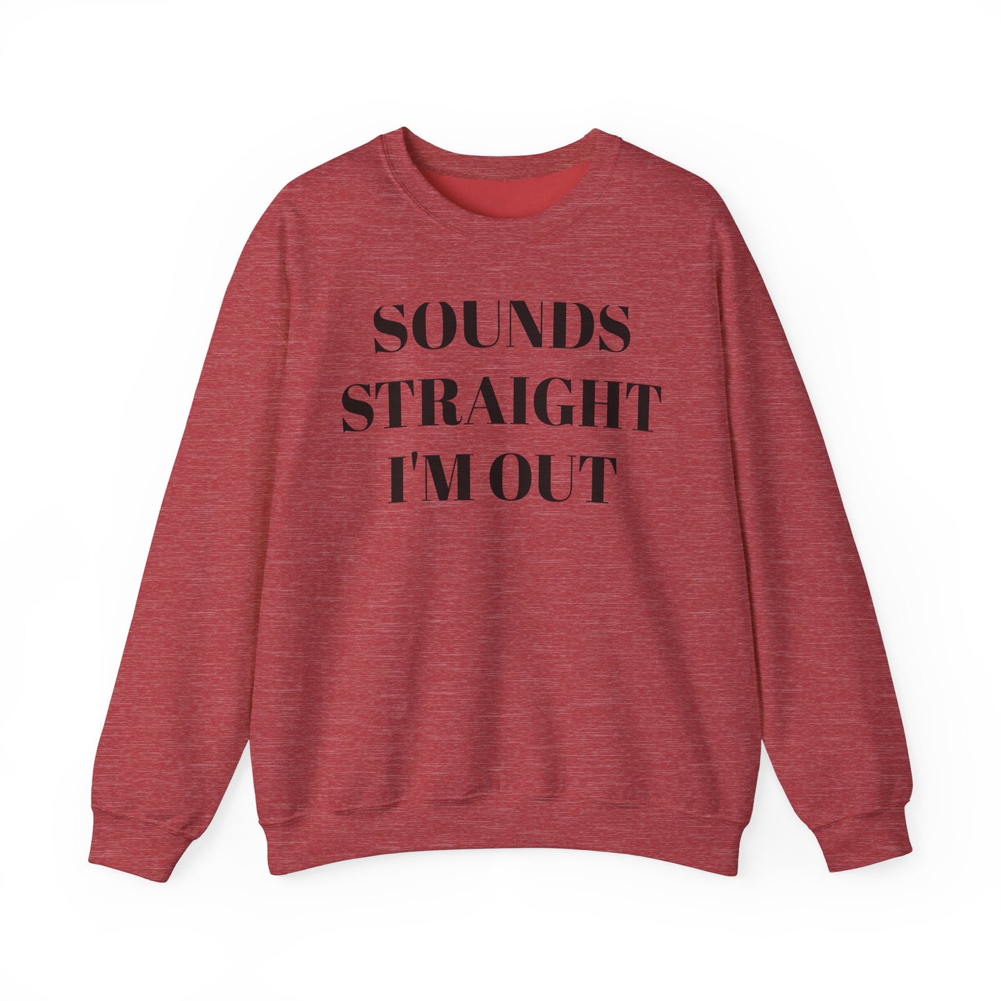 Funny Unisex Crewneck Sweatshirt - "Sounds Straight I'm Out"