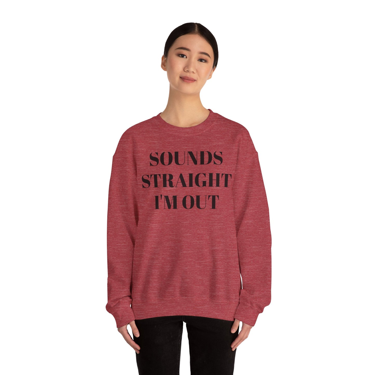 Funny Unisex Crewneck Sweatshirt - "Sounds Straight I'm Out"