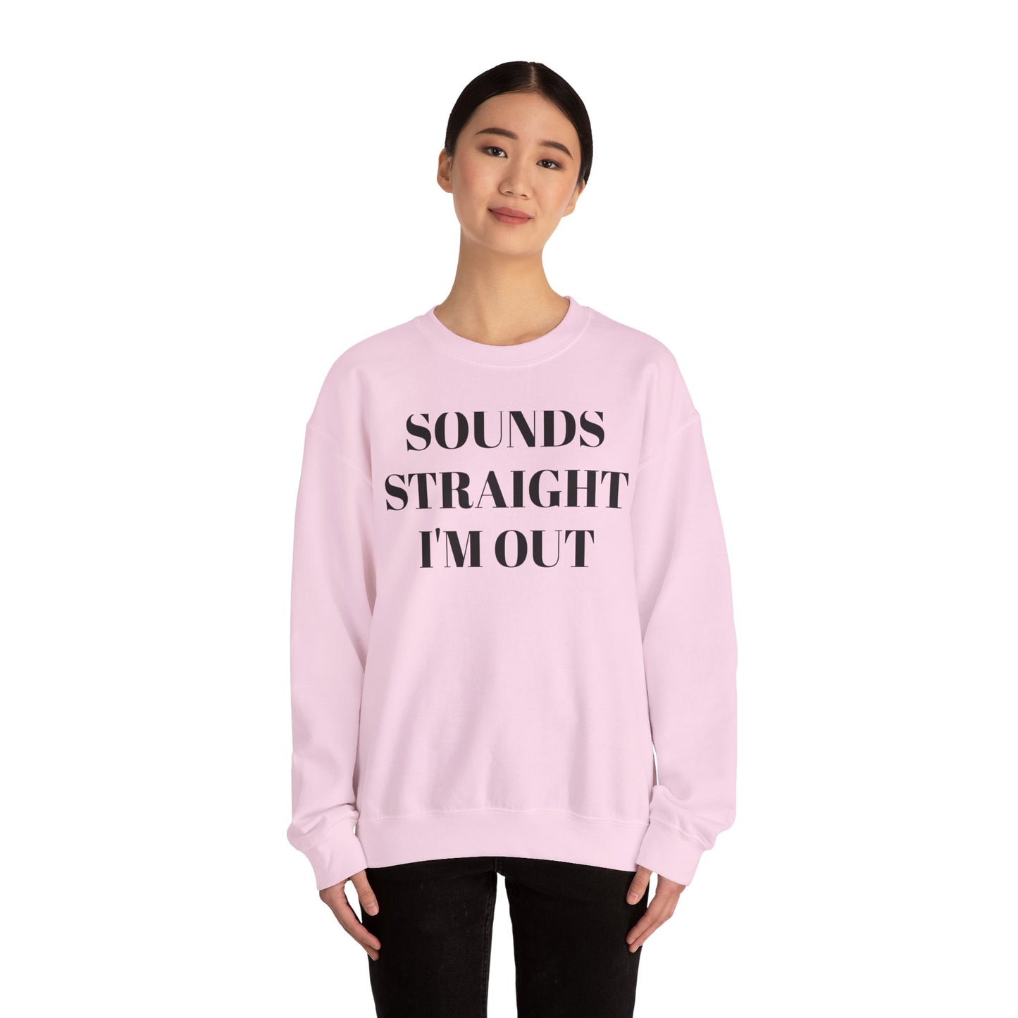Funny Unisex Crewneck Sweatshirt - "Sounds Straight I'm Out"