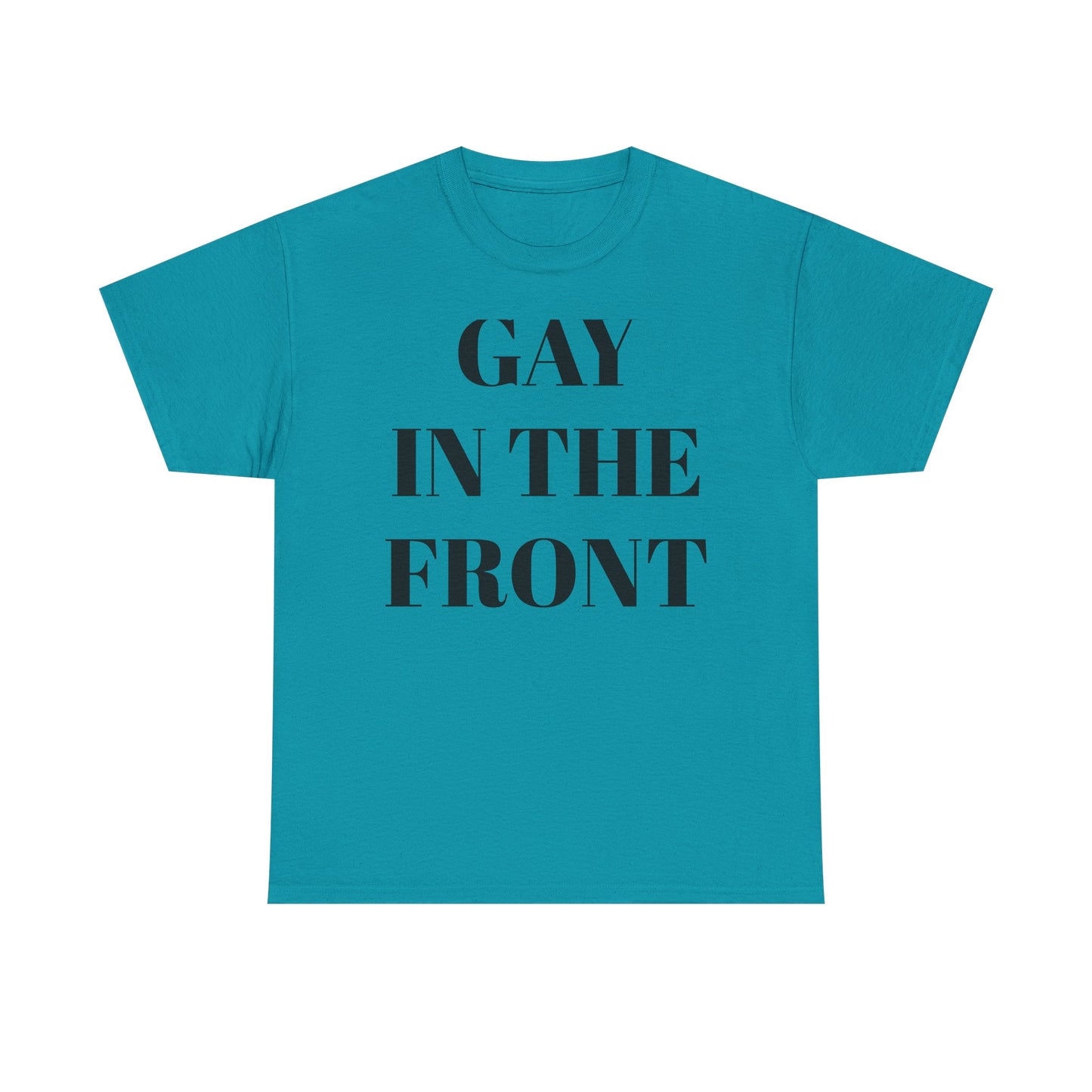 Unisex Heavy Cotton Tee - 'Gay in the Front' Statement Shirt