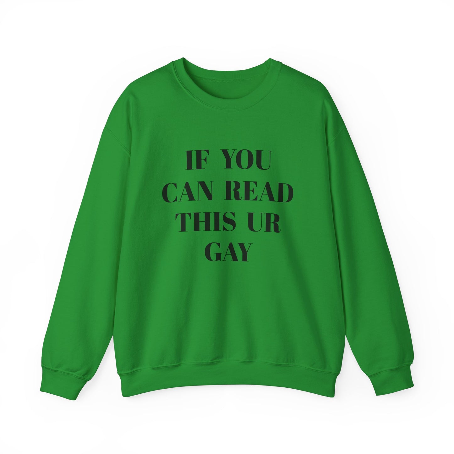 Unisex Humor Crewneck Sweatshirt - "IF U CAN READ THIS UR GAY"