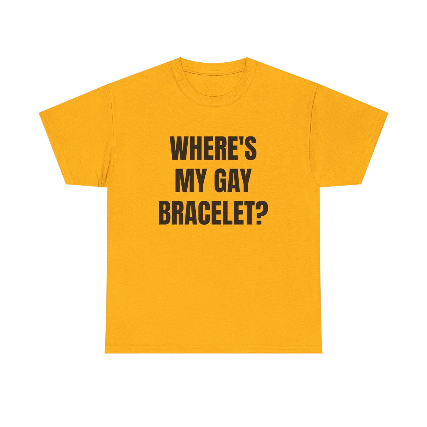 Where's My Gay Bracelet? Unisex Heavy Cotton Tee - Pride, Festival, LGBTQ+ Apparel
