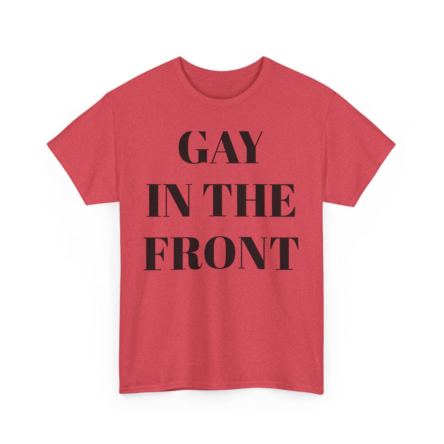 Unisex Heavy Cotton Tee - 'Gay in the Front' Statement Shirt