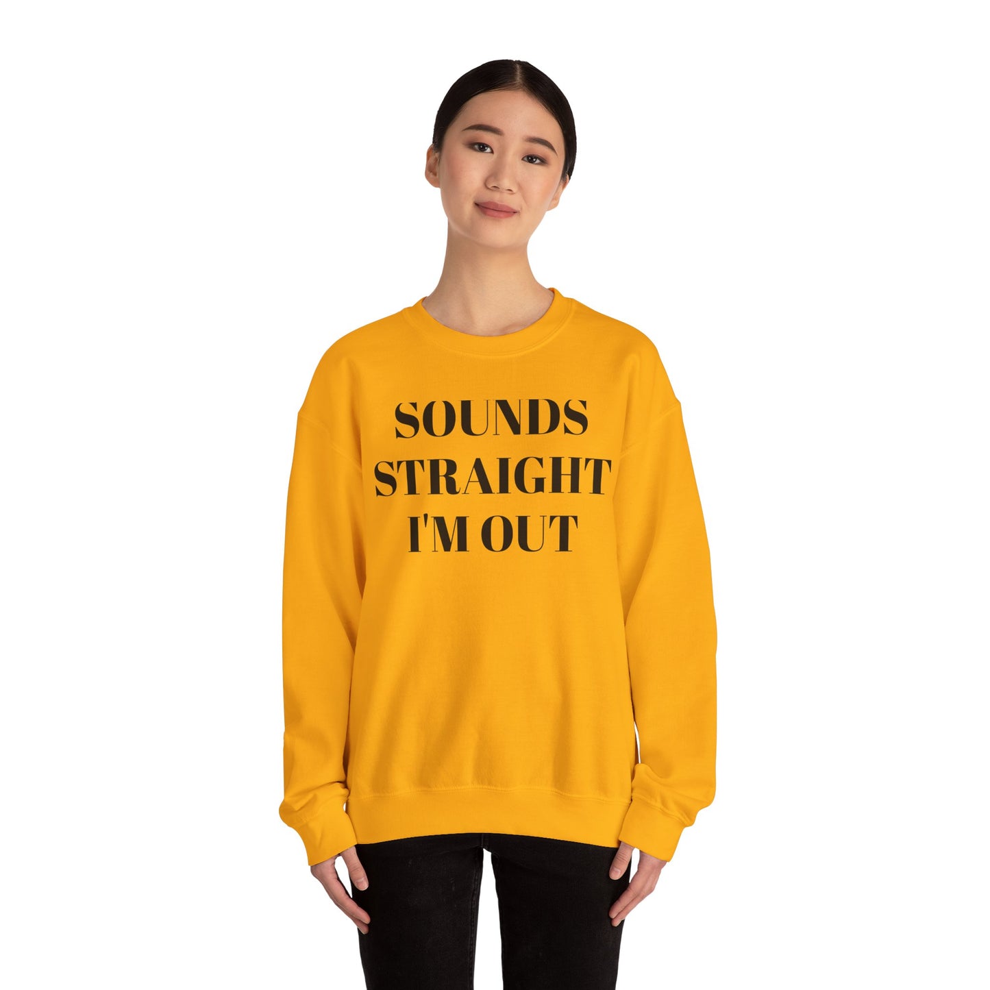 Funny Unisex Crewneck Sweatshirt - "Sounds Straight I'm Out"