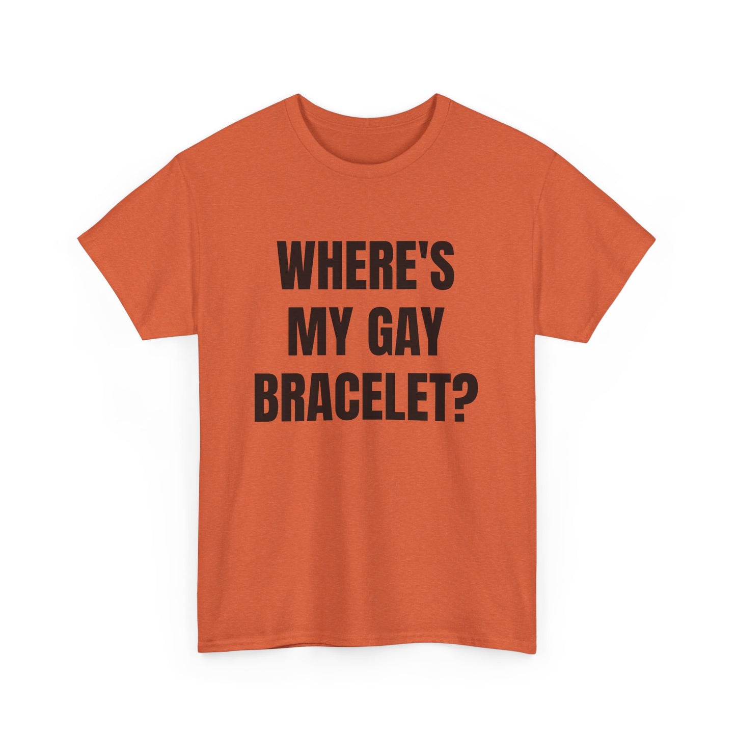 Where's My Gay Bracelet? Unisex Heavy Cotton Tee - Pride, Festival, LGBTQ+ Apparel