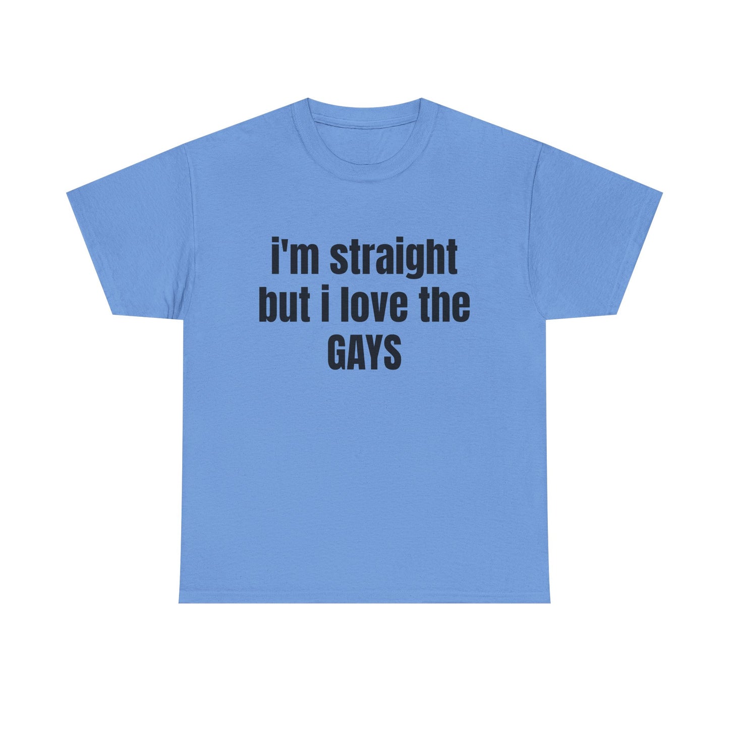 Unisex Heavy Cotton Tee - "I'm Straight but I Love the Gays"