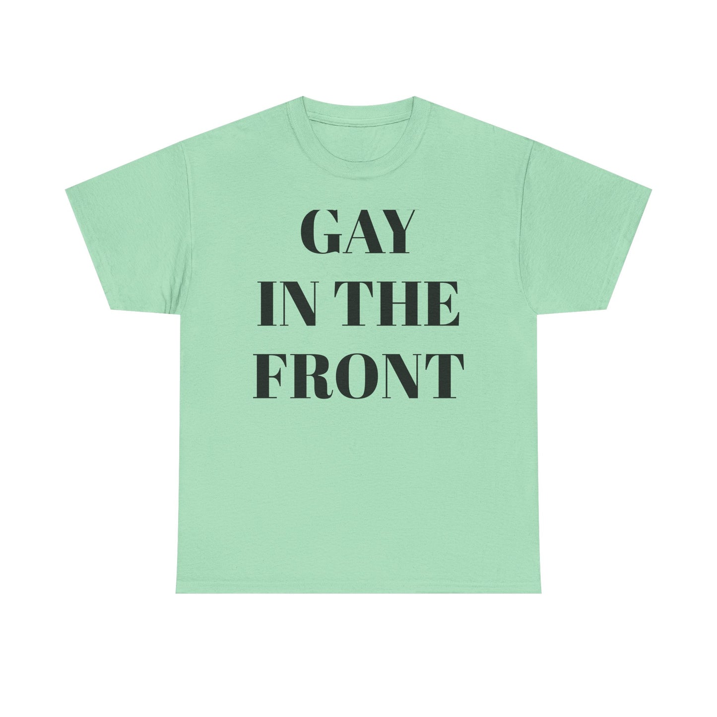 Unisex Heavy Cotton Tee - 'Gay in the Front' Statement Shirt