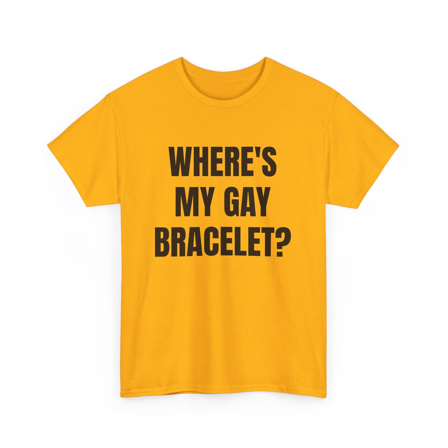 Where's My Gay Bracelet? Unisex Heavy Cotton Tee - Pride, Festival, LGBTQ+ Apparel