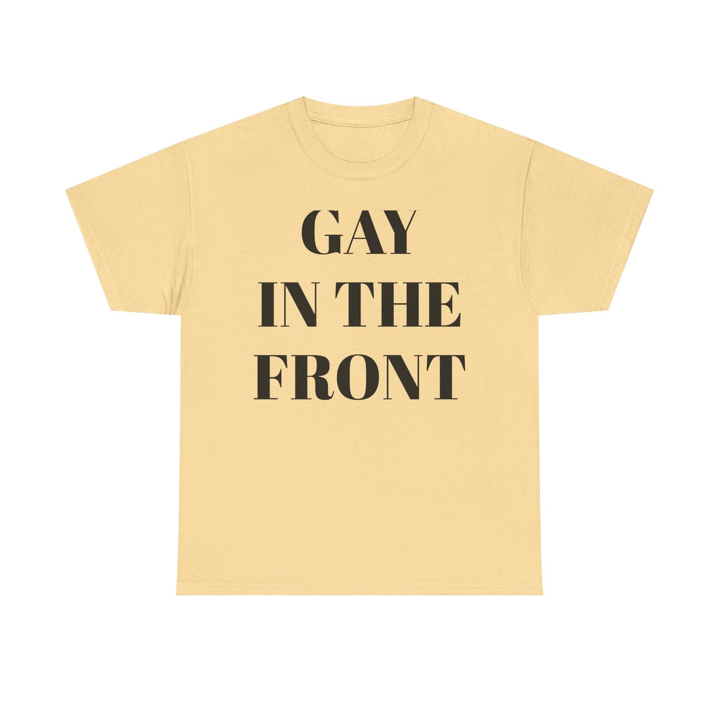 Unisex Heavy Cotton Tee - 'Gay in the Front' Statement Shirt
