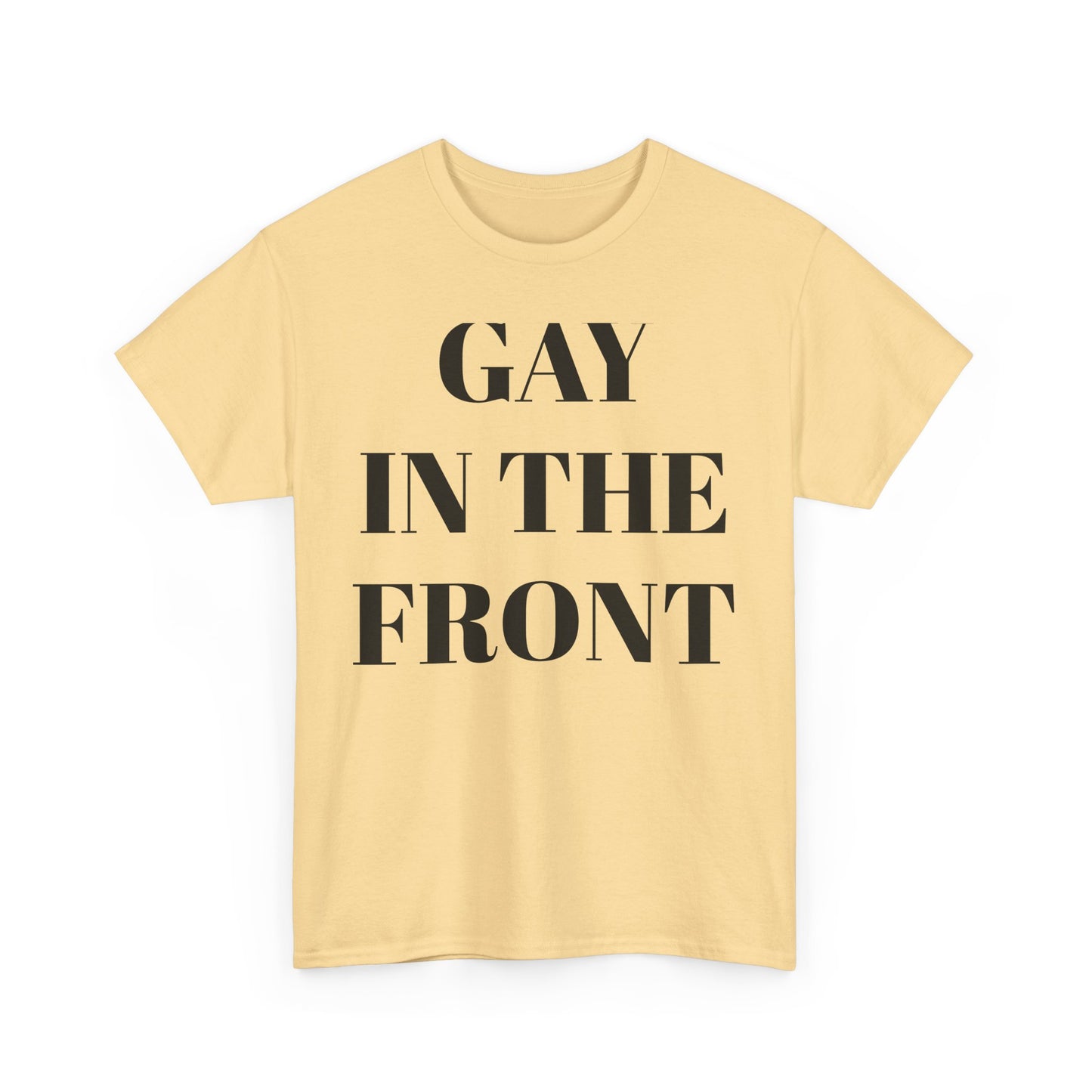 Unisex Heavy Cotton Tee - 'Gay in the Front' Statement Shirt