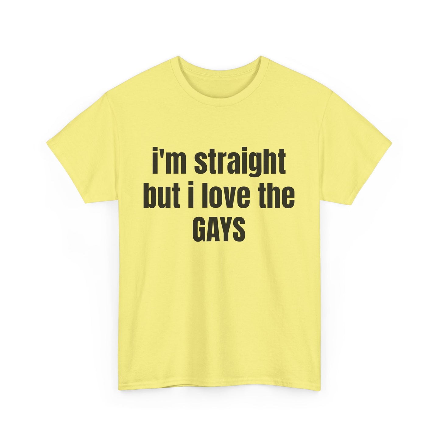 Unisex Heavy Cotton Tee - "I'm Straight but I Love the Gays"