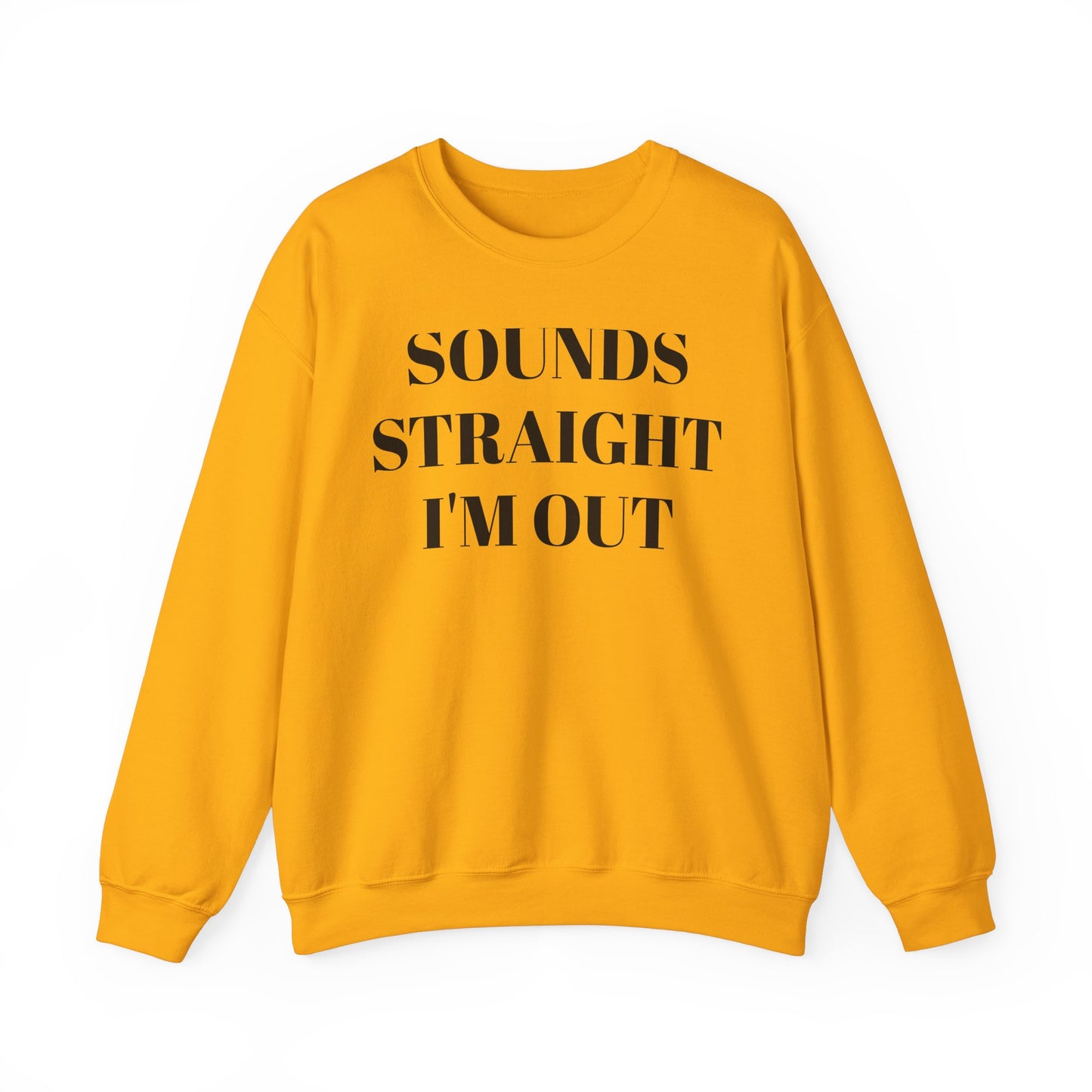 Funny Unisex Crewneck Sweatshirt - "Sounds Straight I'm Out"