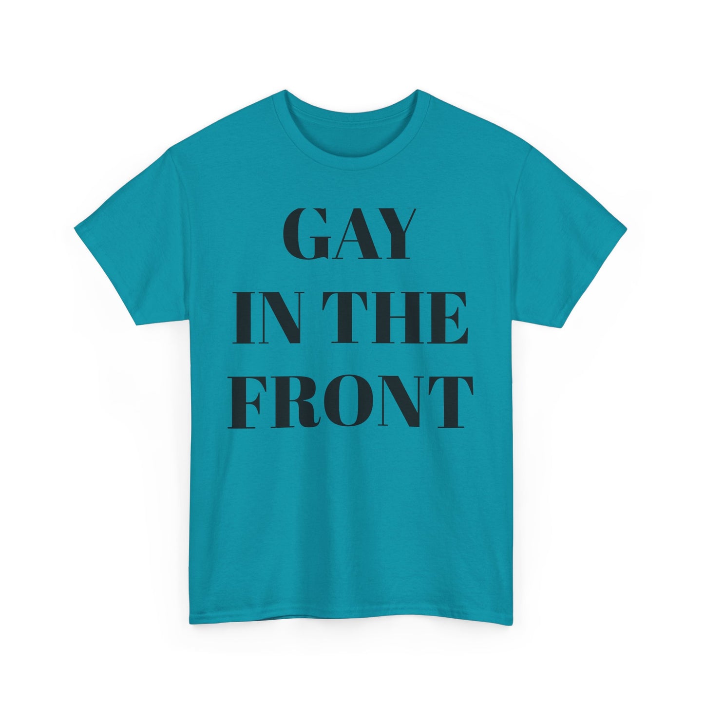 Unisex Heavy Cotton Tee - 'Gay in the Front' Statement Shirt