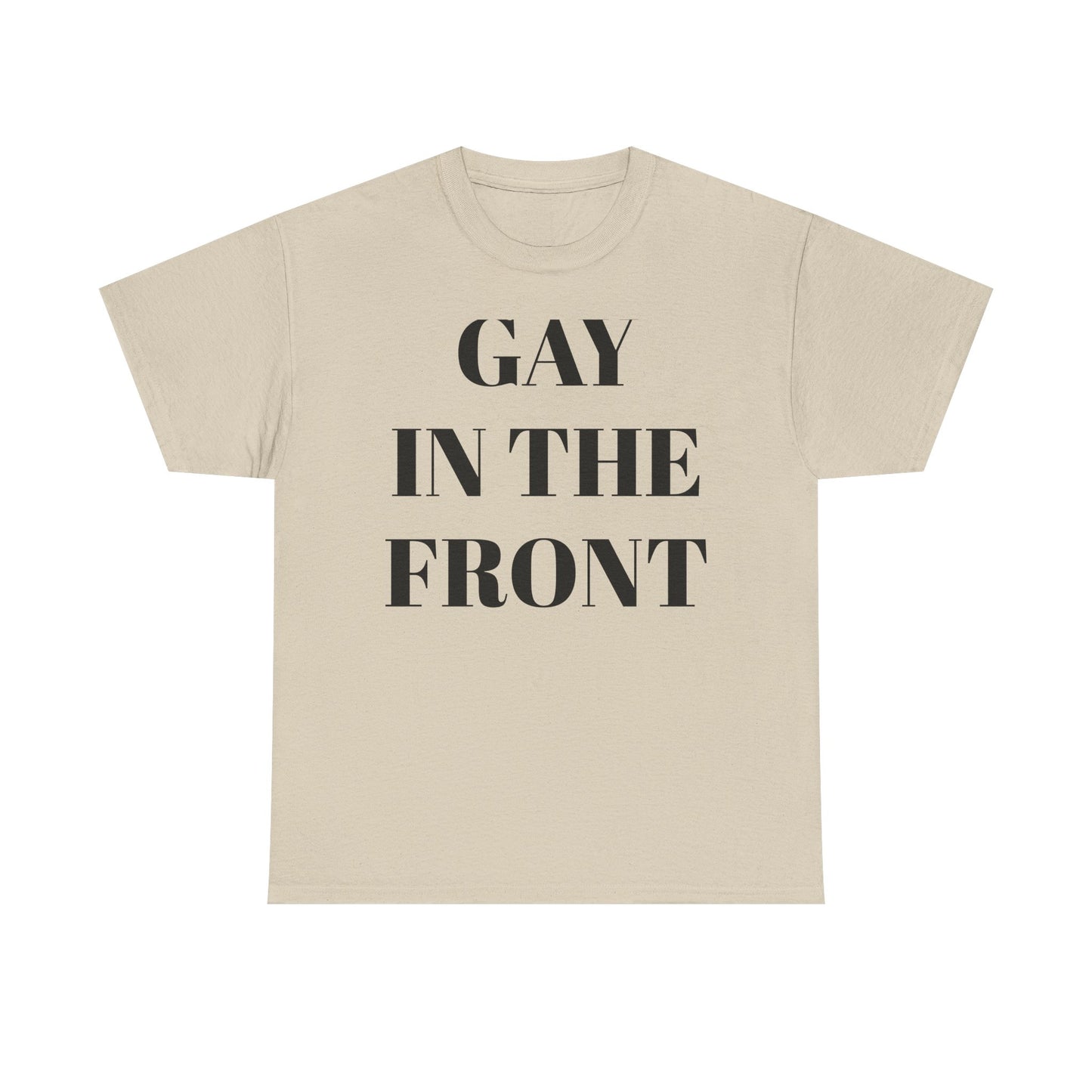Unisex Heavy Cotton Tee - 'Gay in the Front' Statement Shirt