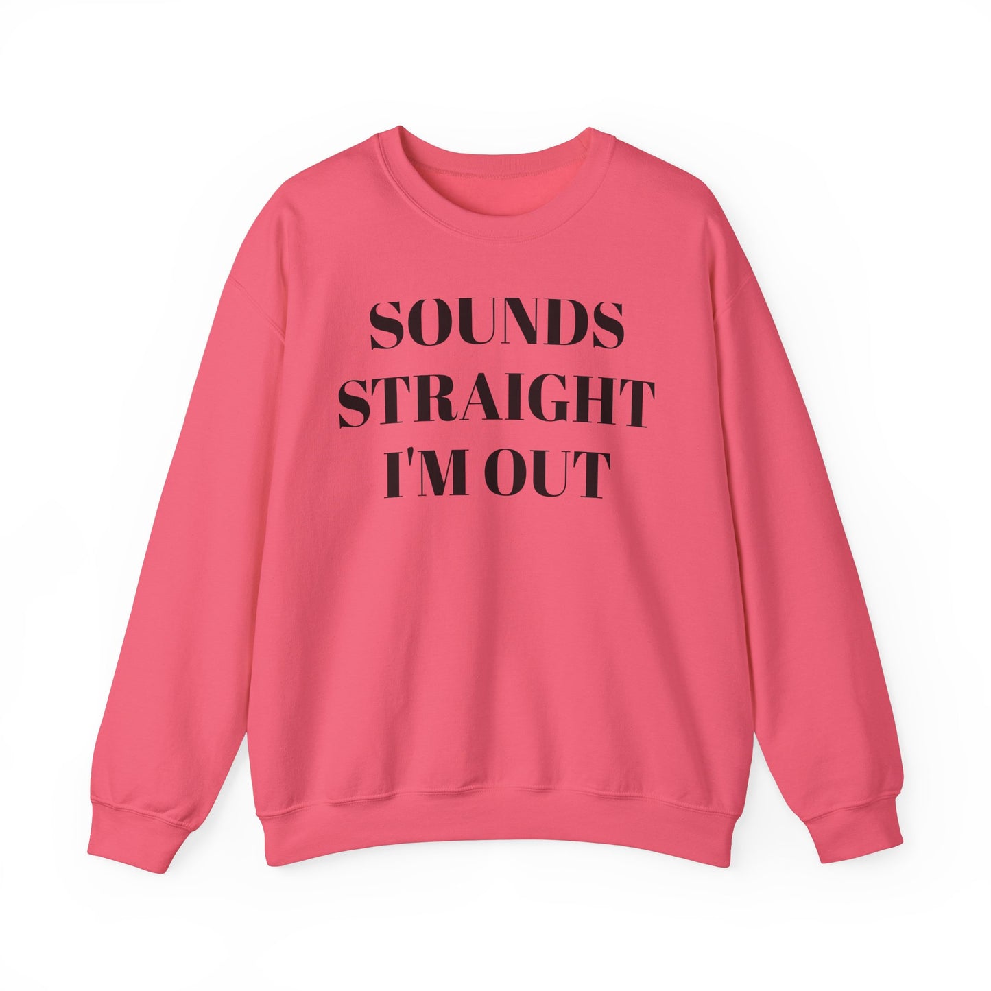 Funny Unisex Crewneck Sweatshirt - "Sounds Straight I'm Out"