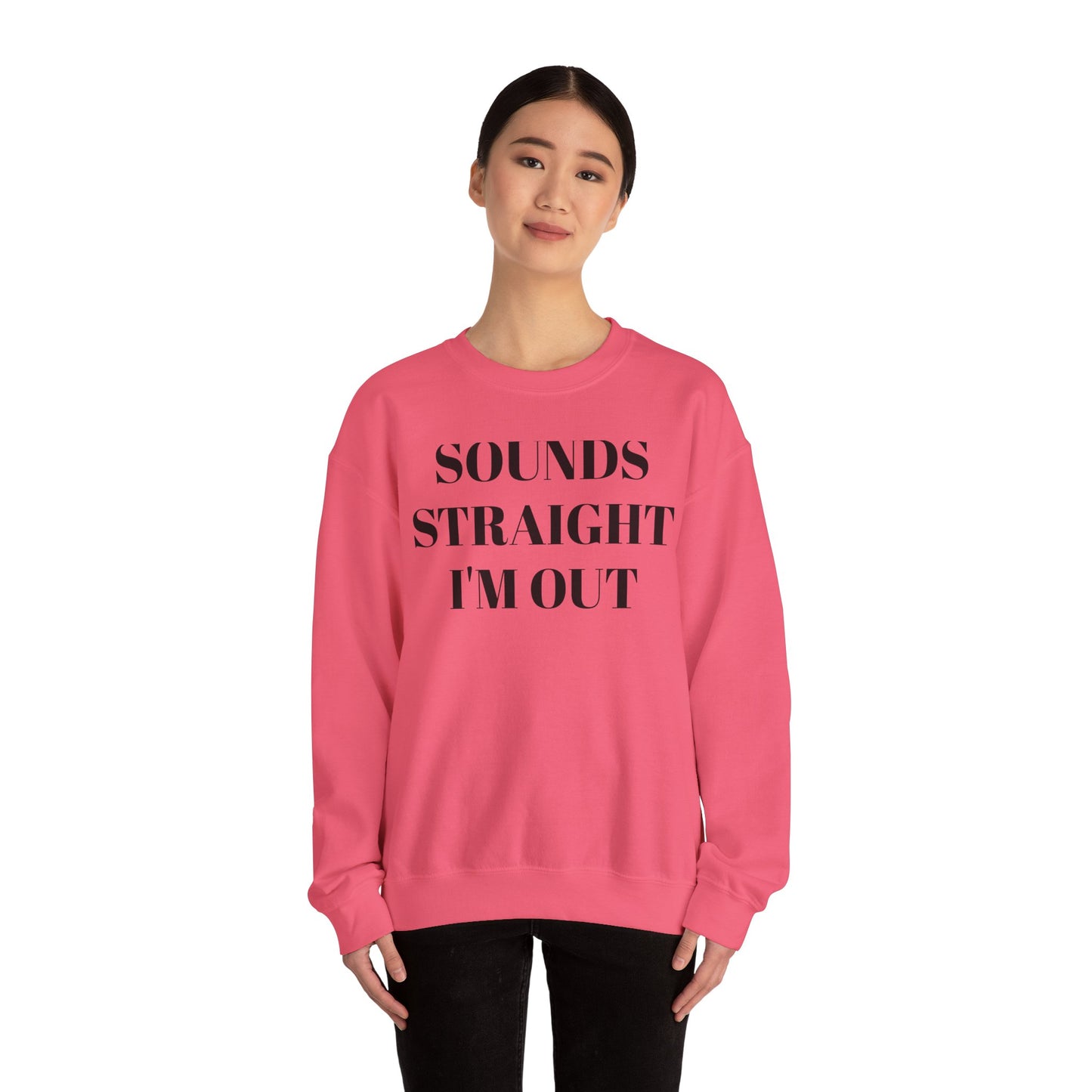 Funny Unisex Crewneck Sweatshirt - "Sounds Straight I'm Out"