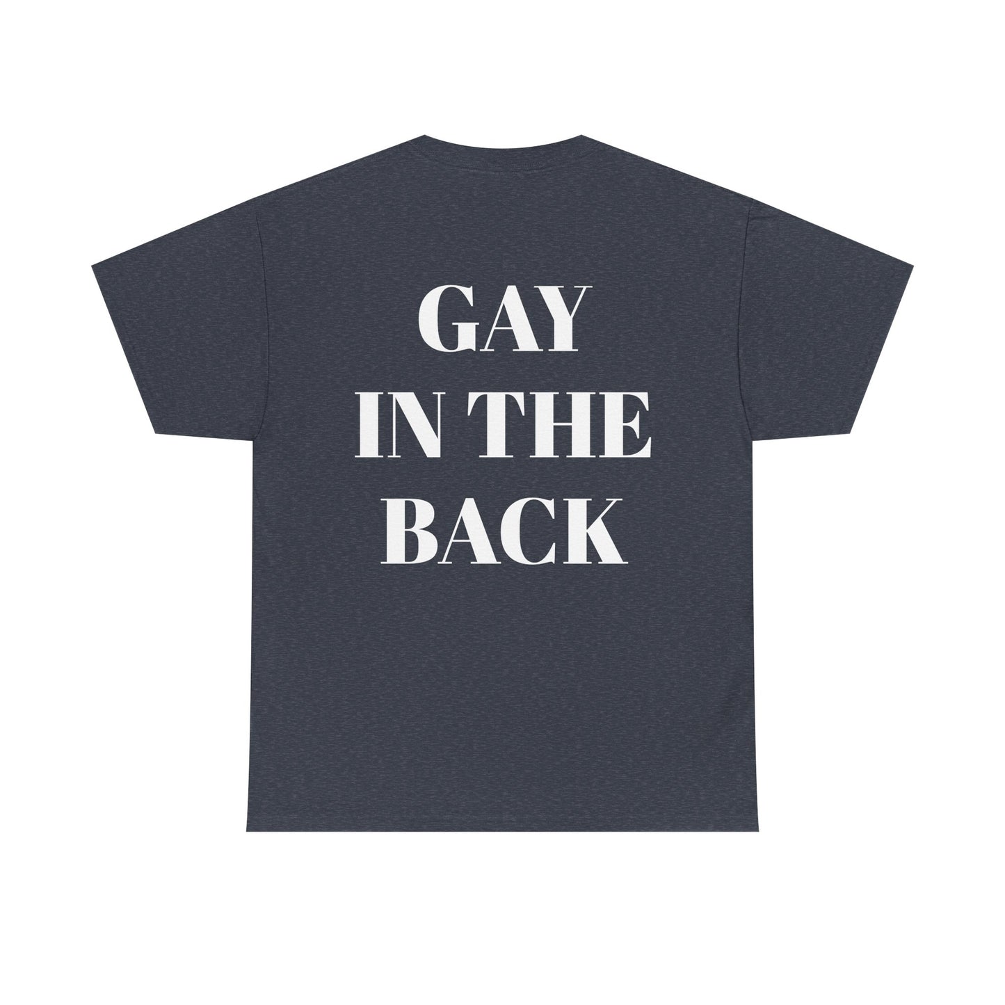 Unisex Heavy Cotton Tee - 'Gay in the Back' Statement Tee for Pride