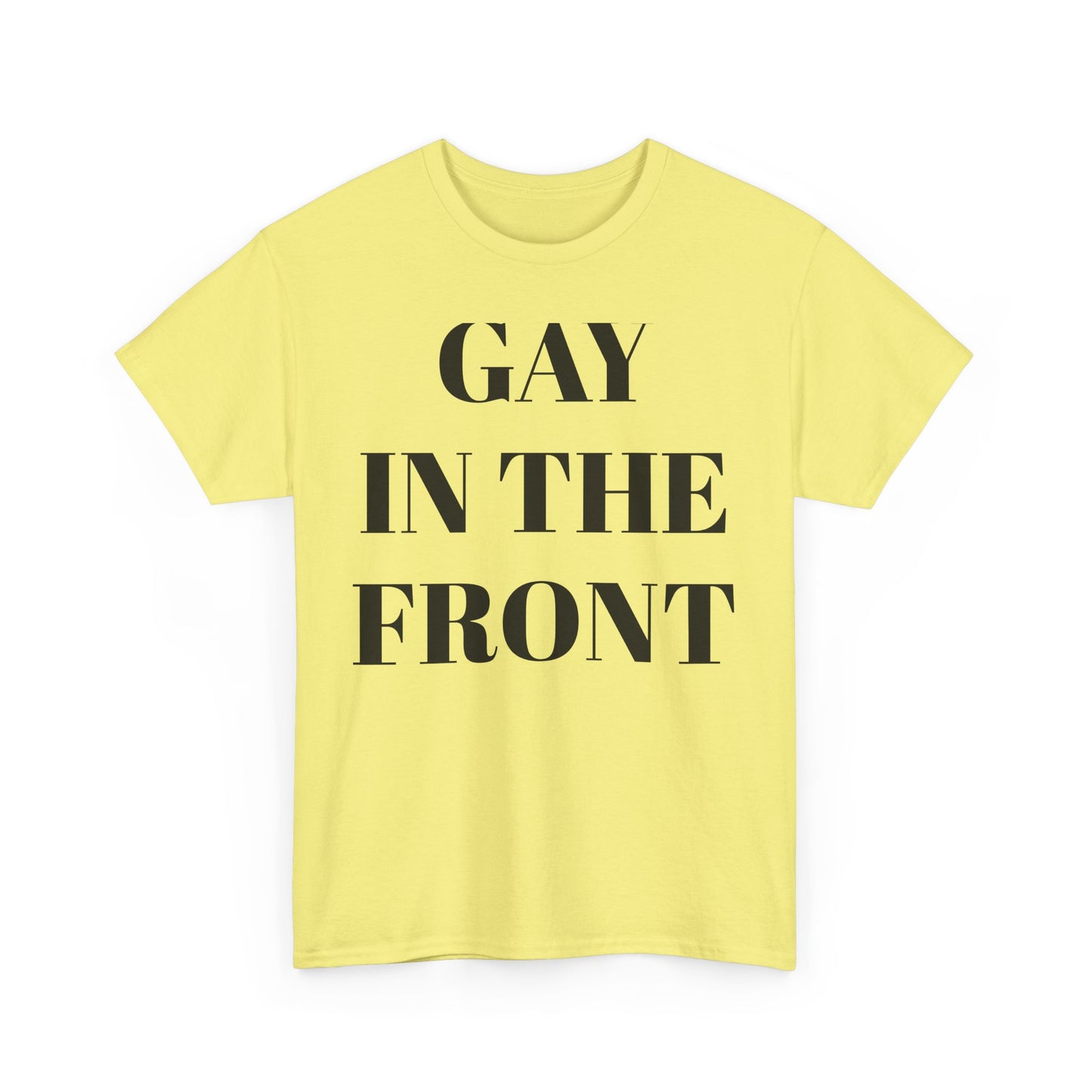 Unisex Heavy Cotton Tee - 'Gay in the Front' Statement Shirt