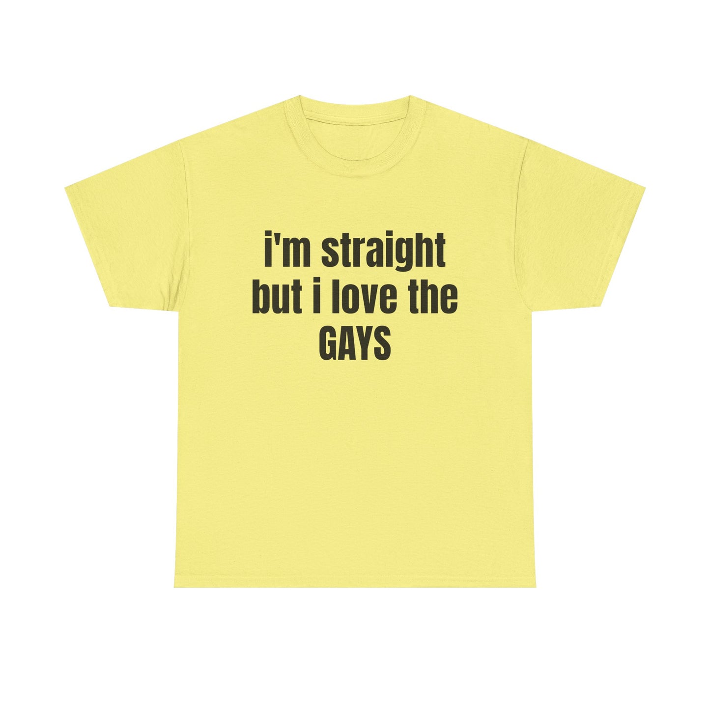 Unisex Heavy Cotton Tee - "I'm Straight but I Love the Gays"