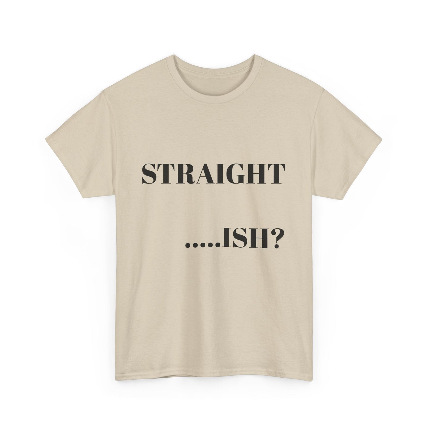 Unisex Heavy Cotton Tee - "STRAIGHT...ISH?" Casual Statement Shirt