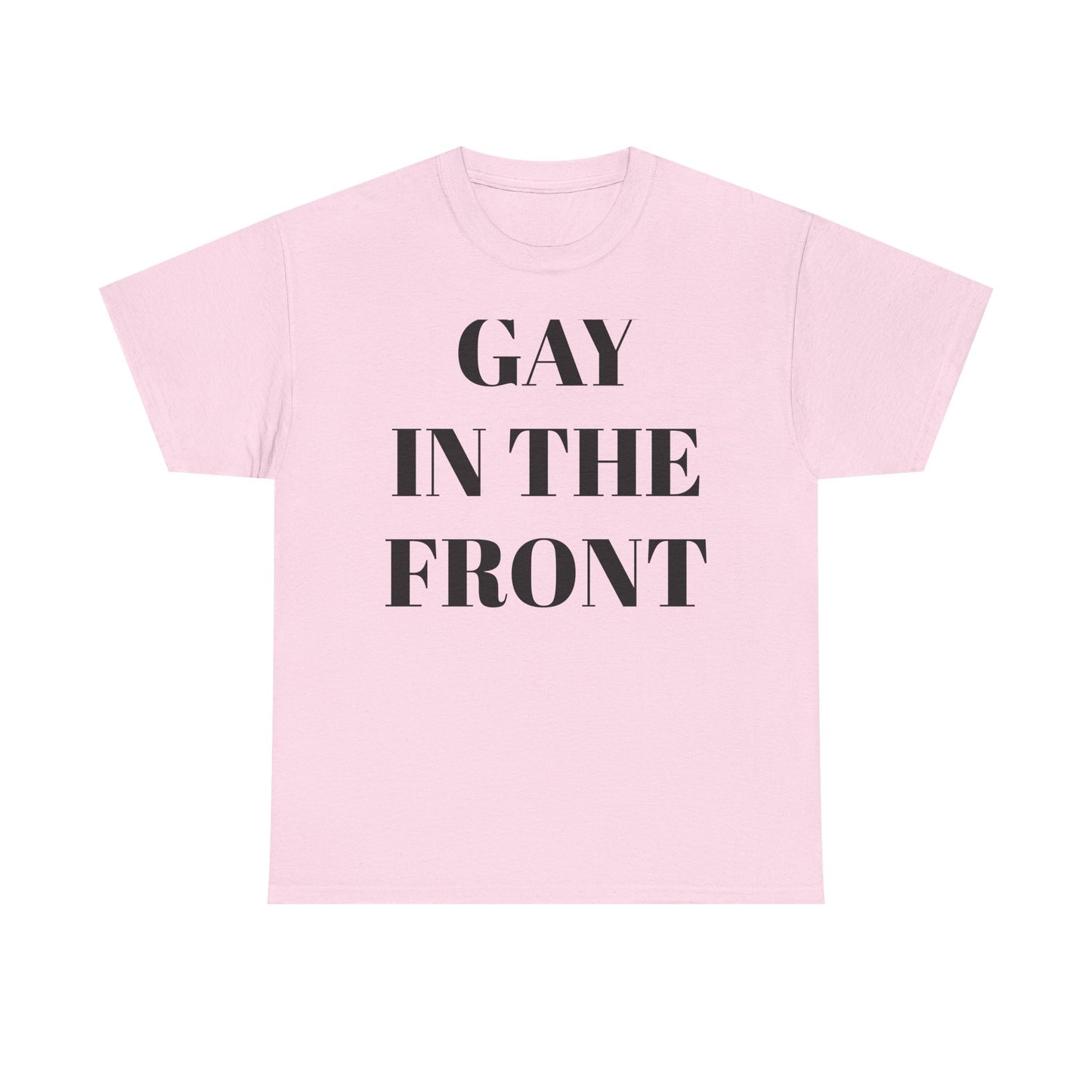 Unisex Heavy Cotton Tee - 'Gay in the Front' Statement Shirt