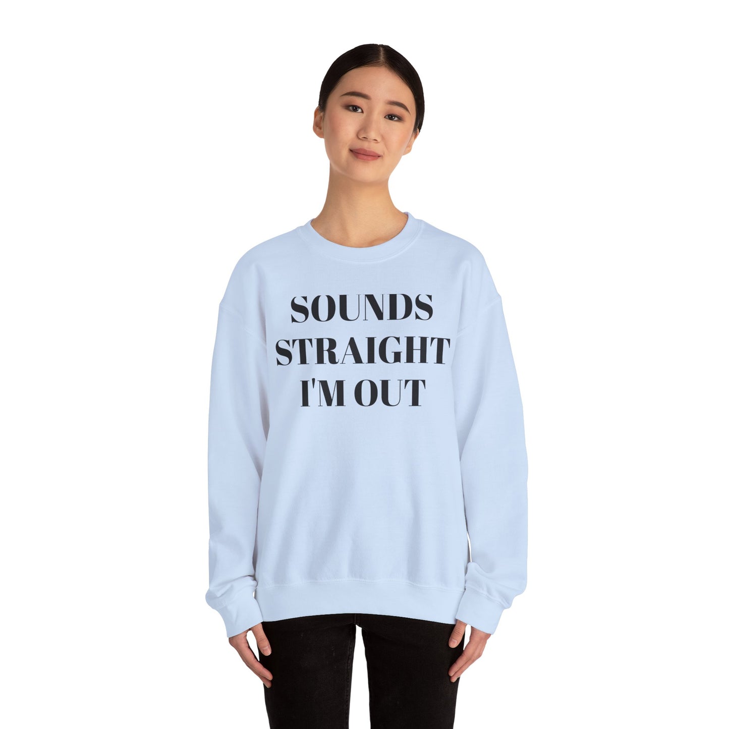 Funny Unisex Crewneck Sweatshirt - "Sounds Straight I'm Out"