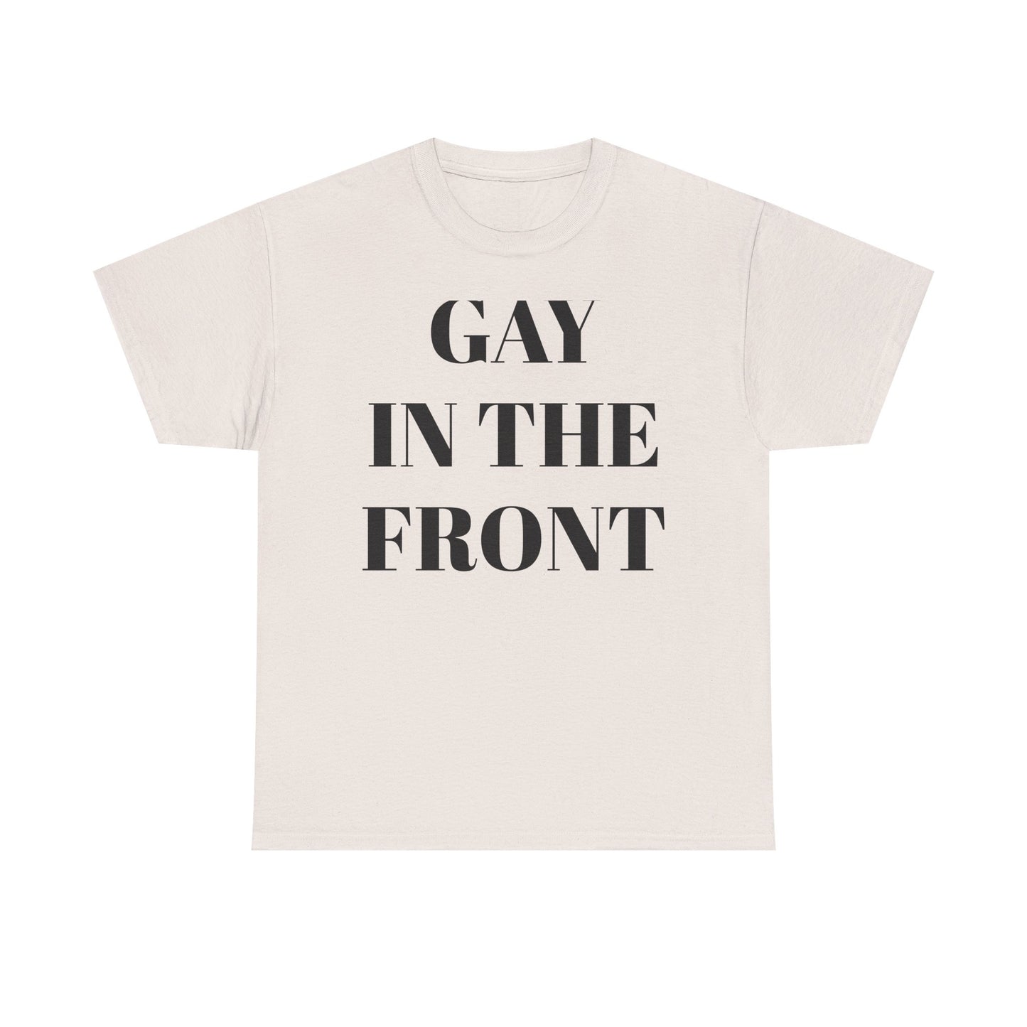 Unisex Heavy Cotton Tee - 'Gay in the Front' Statement Shirt