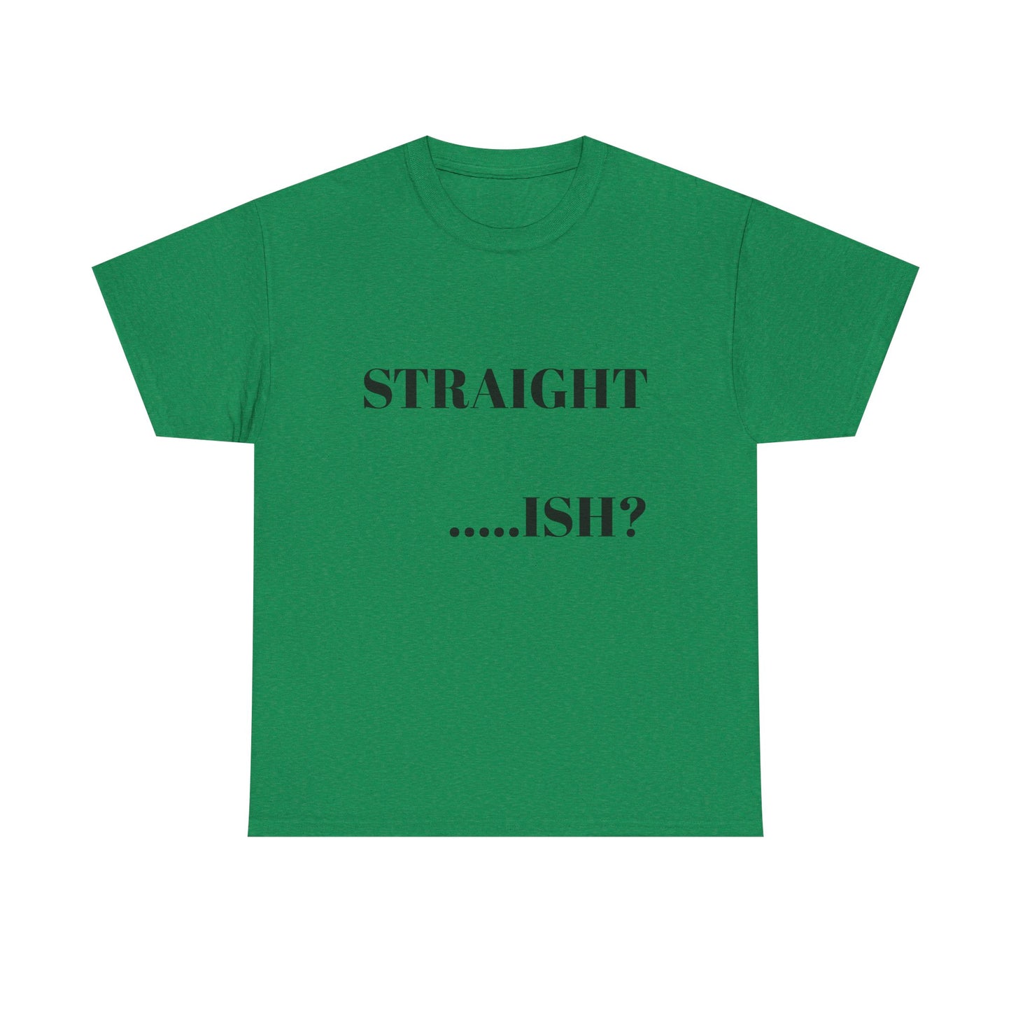 Unisex Heavy Cotton Tee - "STRAIGHT...ISH?" Casual Statement Shirt