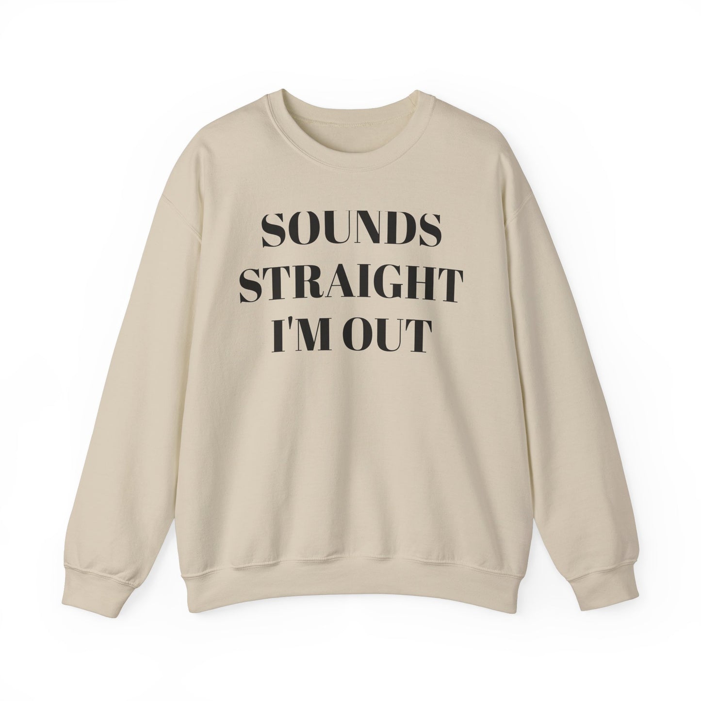 Funny Unisex Crewneck Sweatshirt - "Sounds Straight I'm Out"